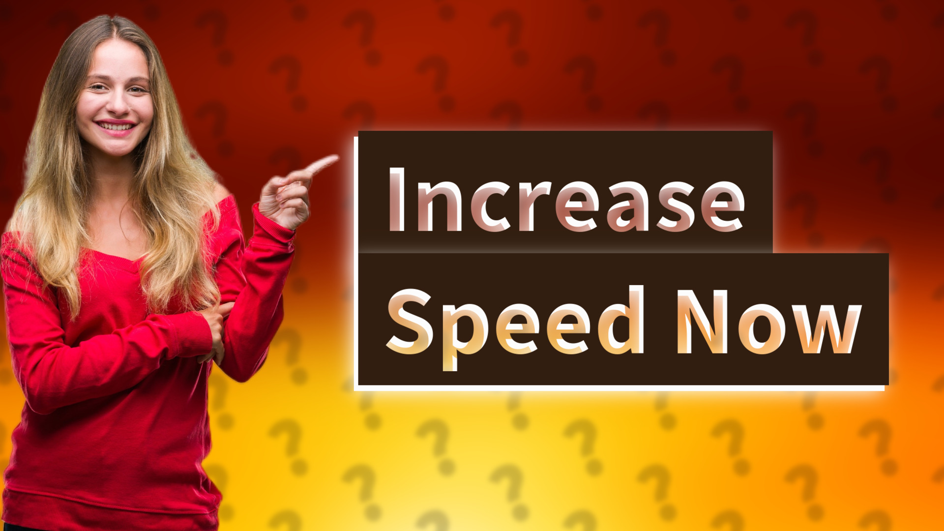 Increase Speed Now