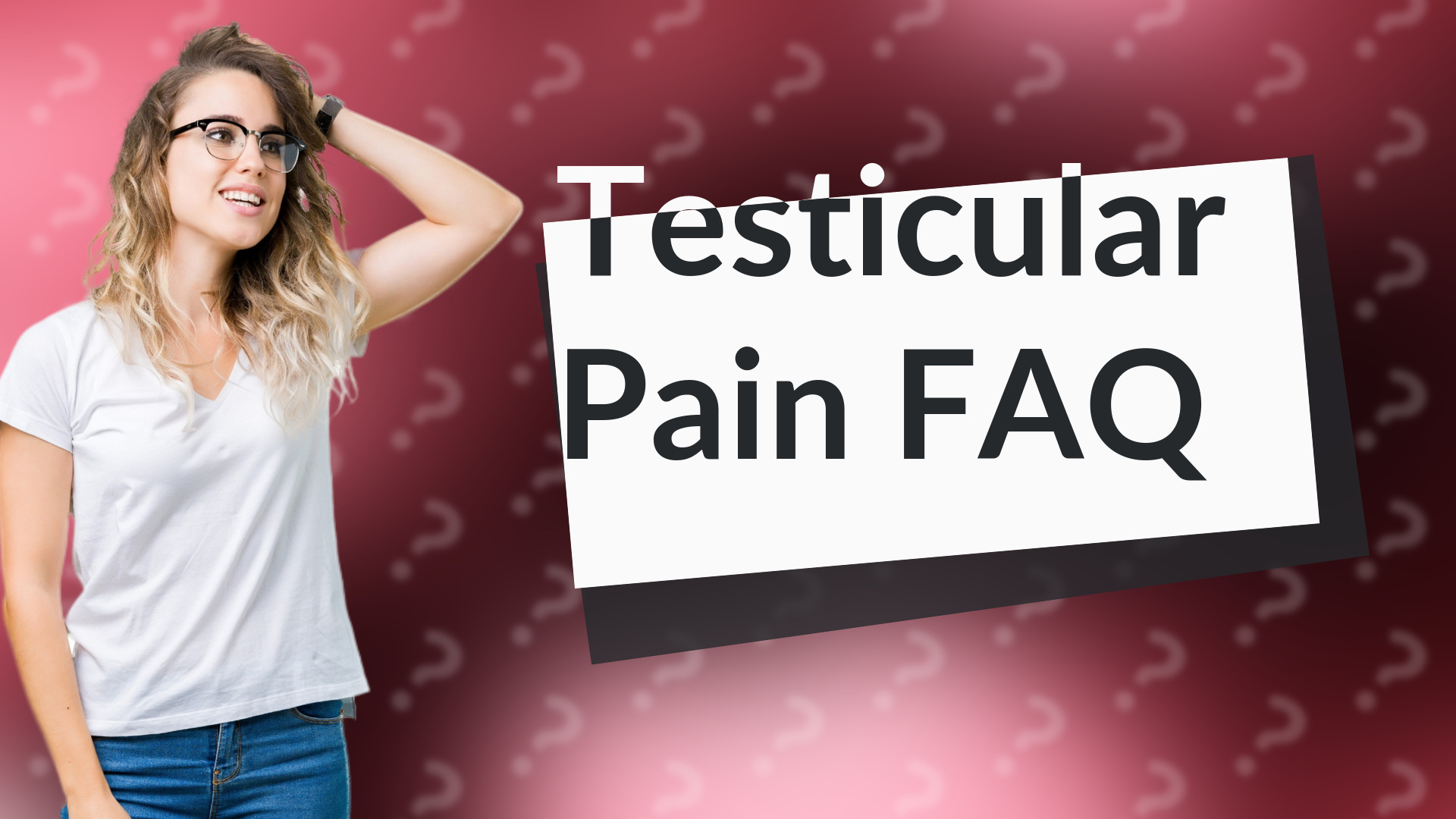 Testicular Pain FAQ