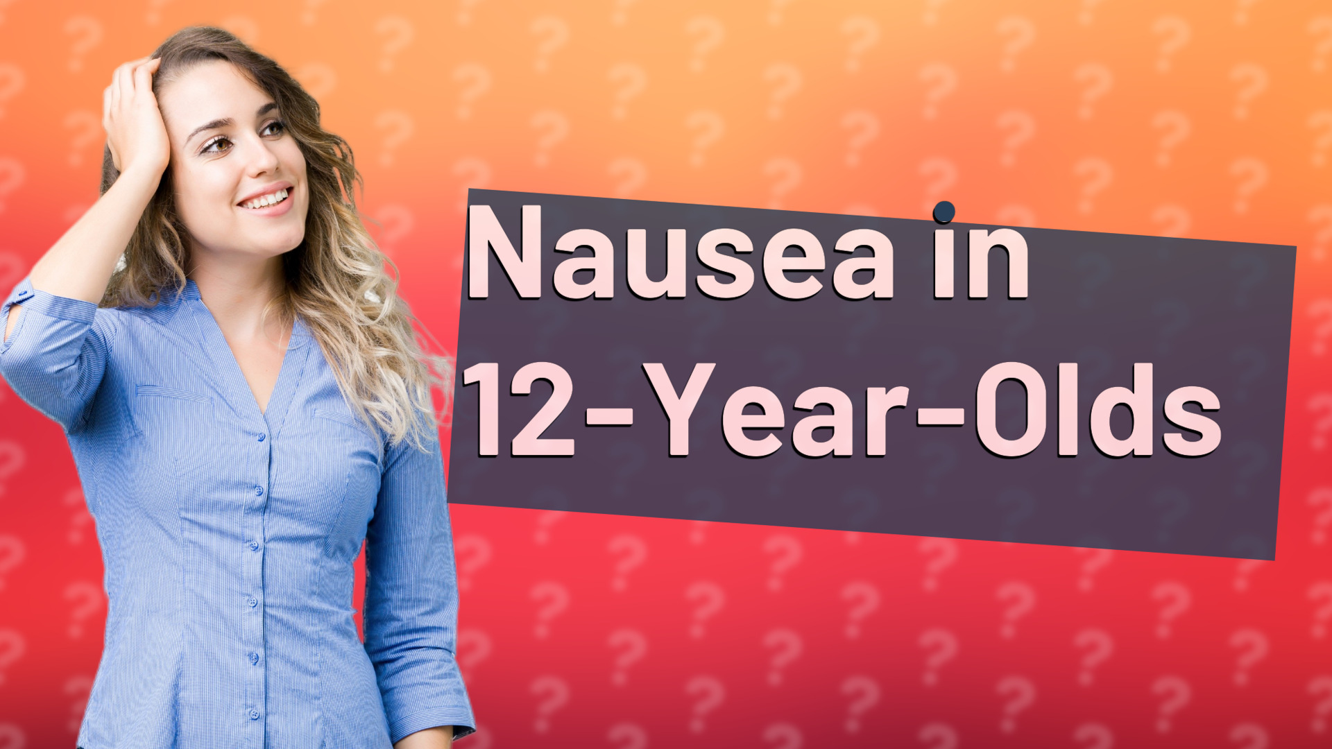 Nausea in 12-Year-Olds