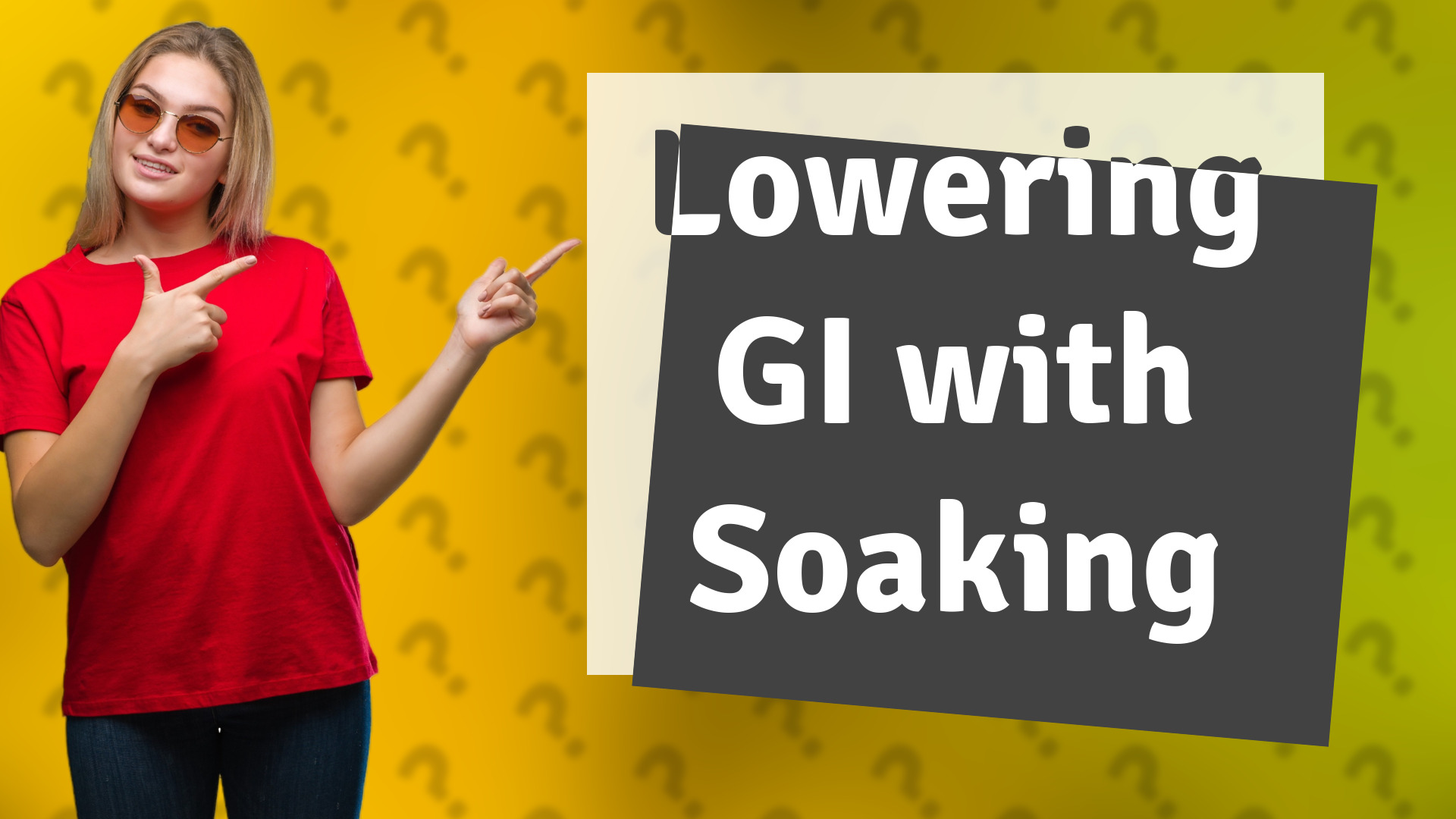 Lowering GI with Soaking