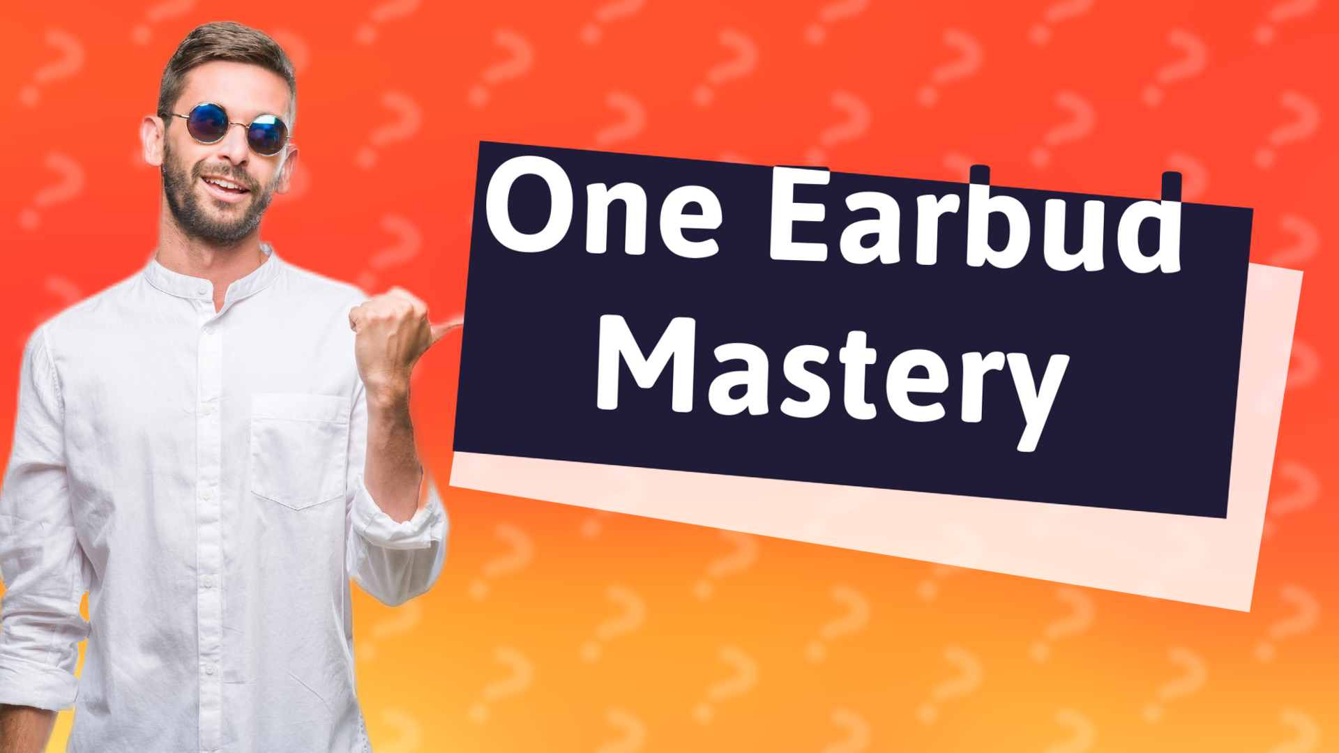 One Earbud Mastery