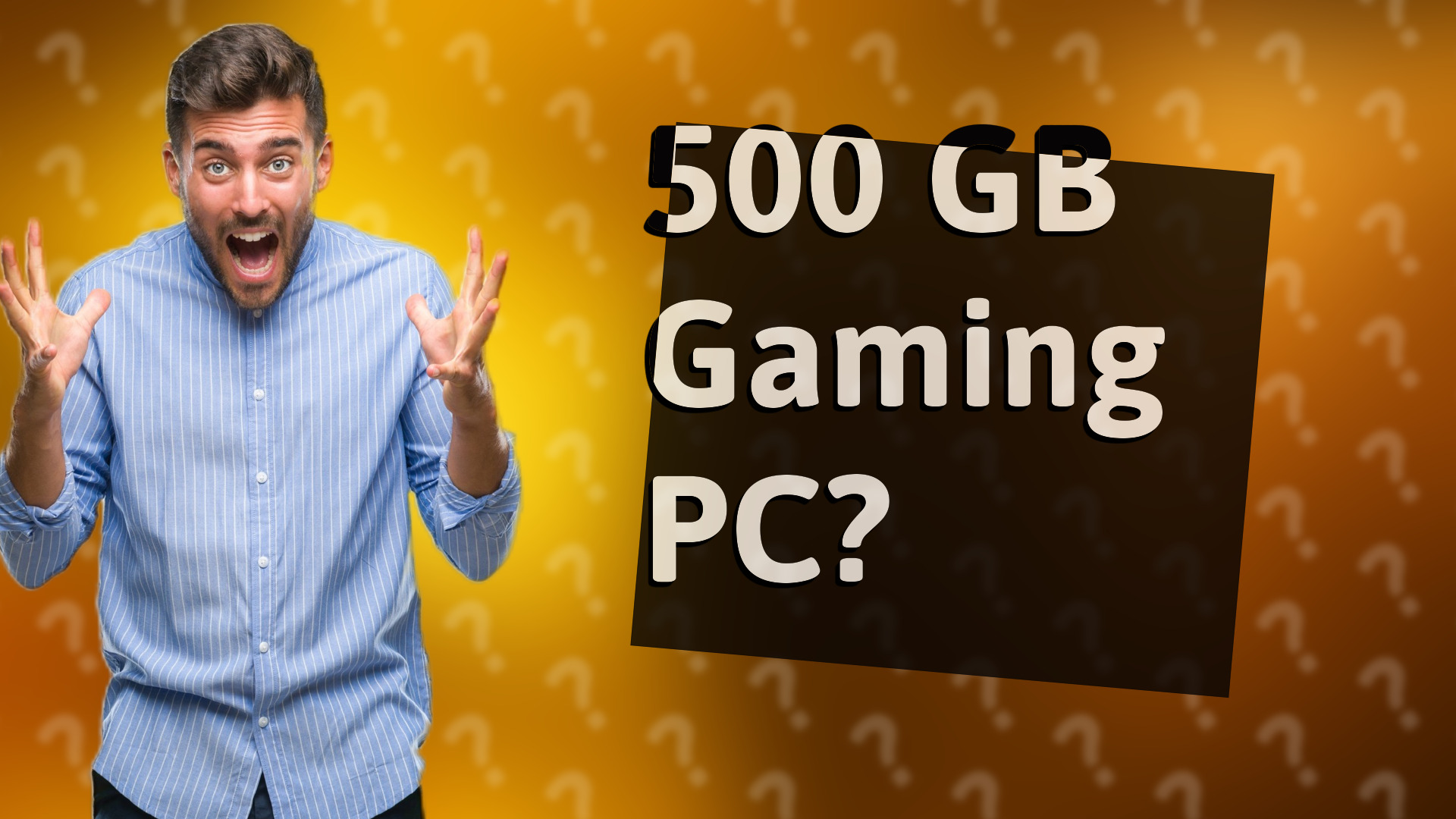 500 GB Gaming PC?
