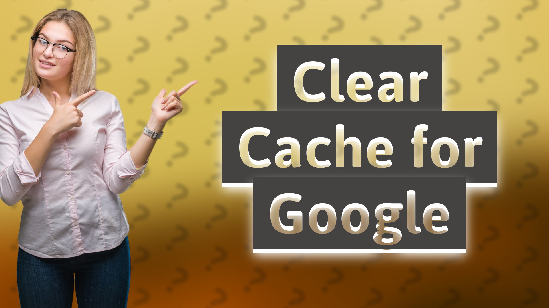 Clear Cache for Google