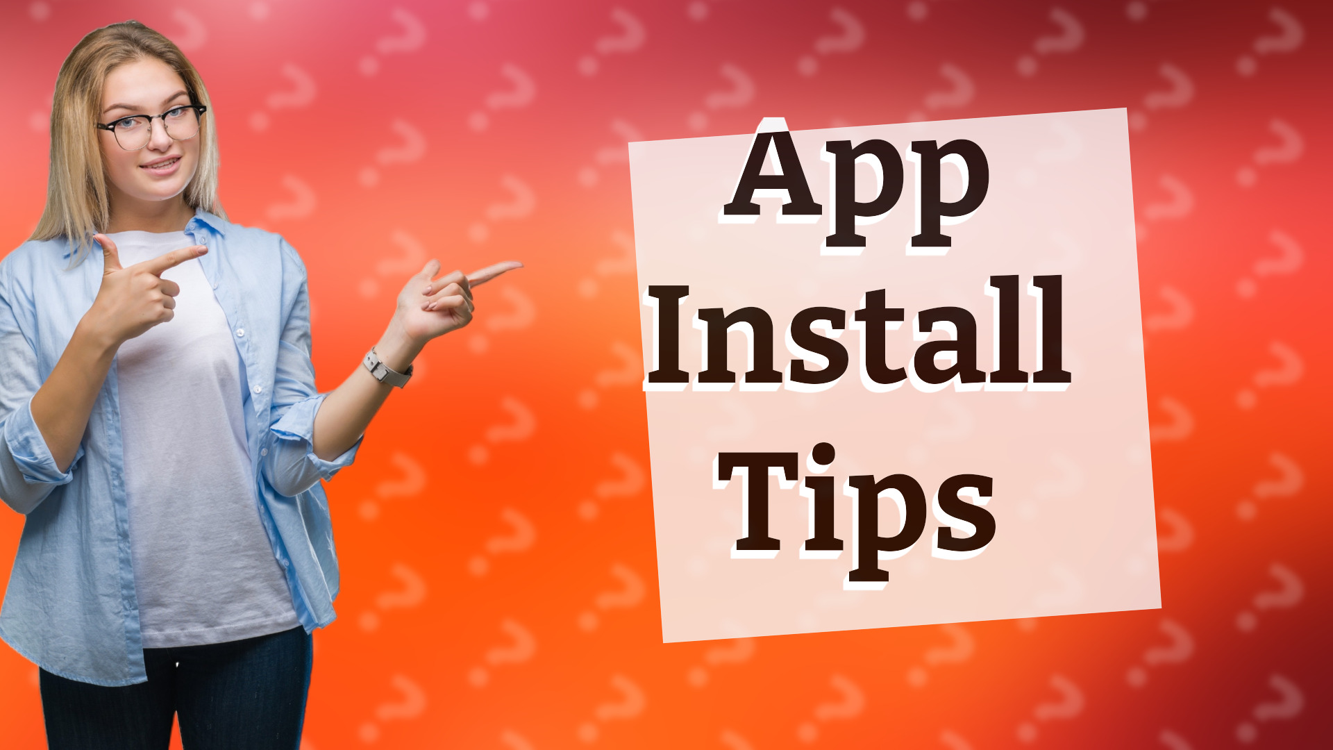 App Install Tips