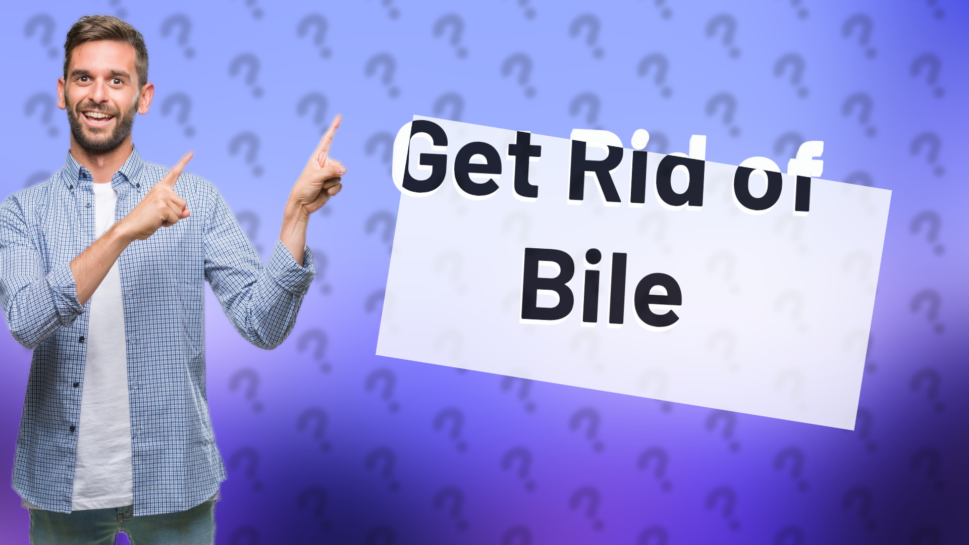 Get Rid of Bile