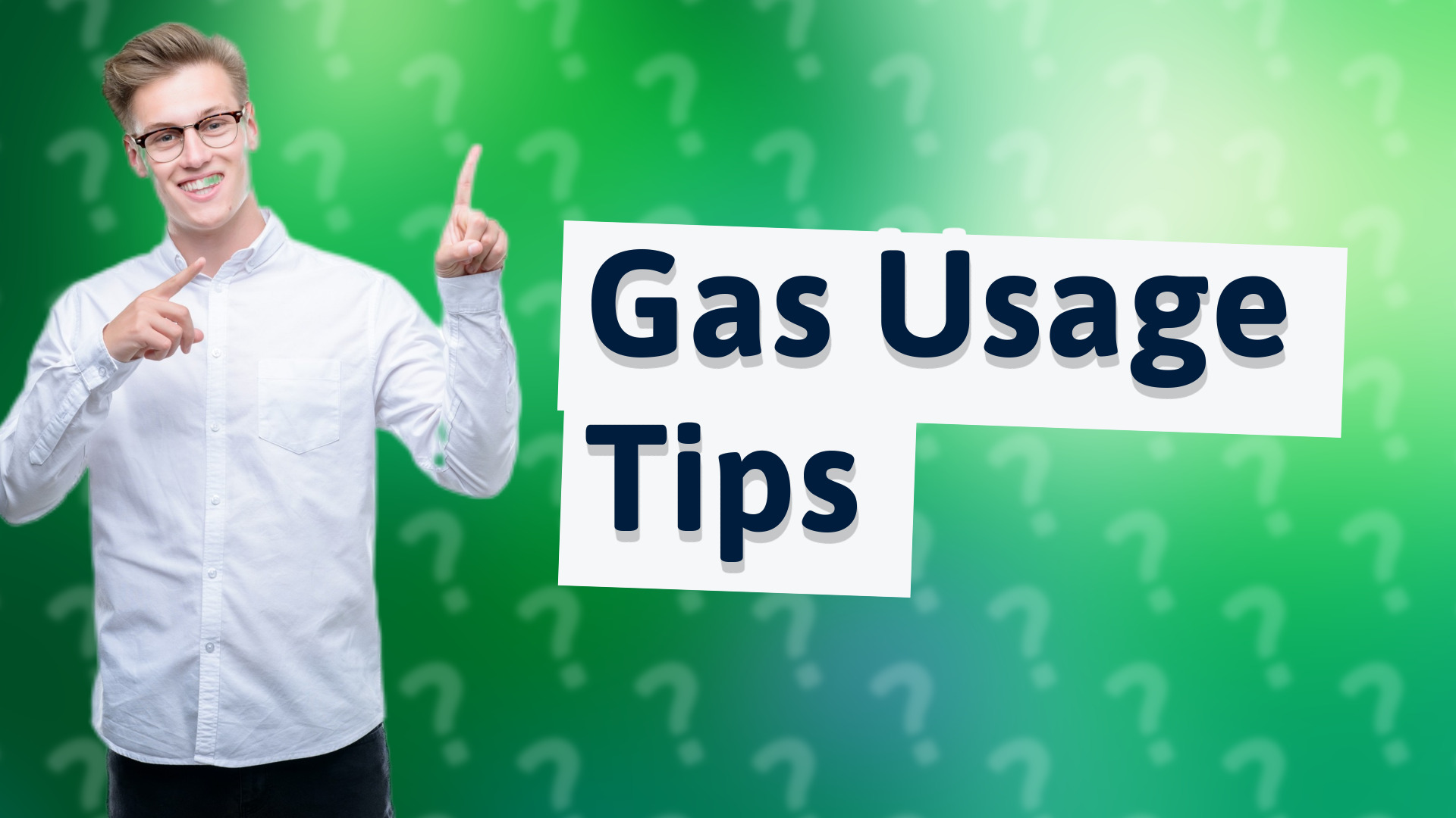Gas Usage Tips