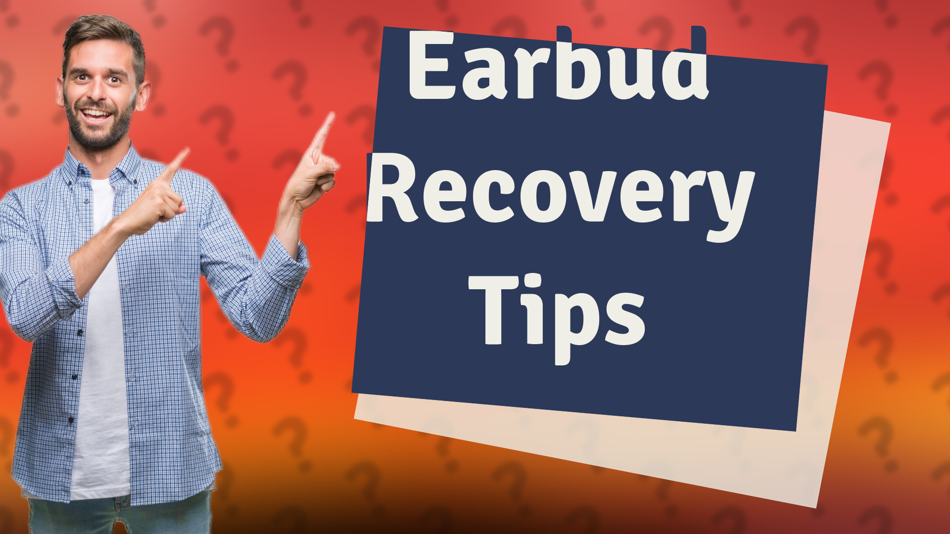 Earbud Recovery Tips