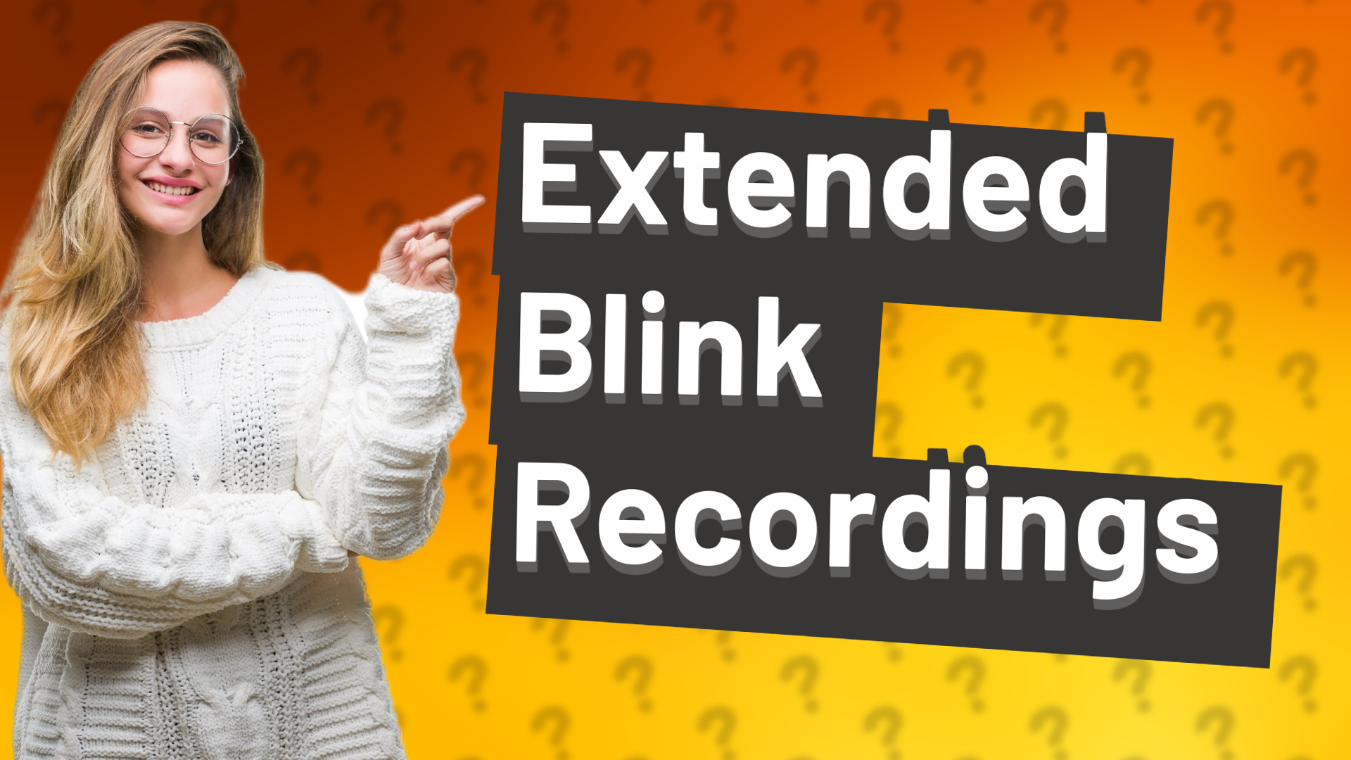 Extended Blink Recordings