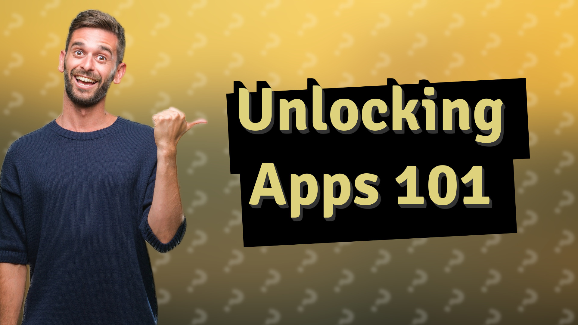 Unlocking Apps 101