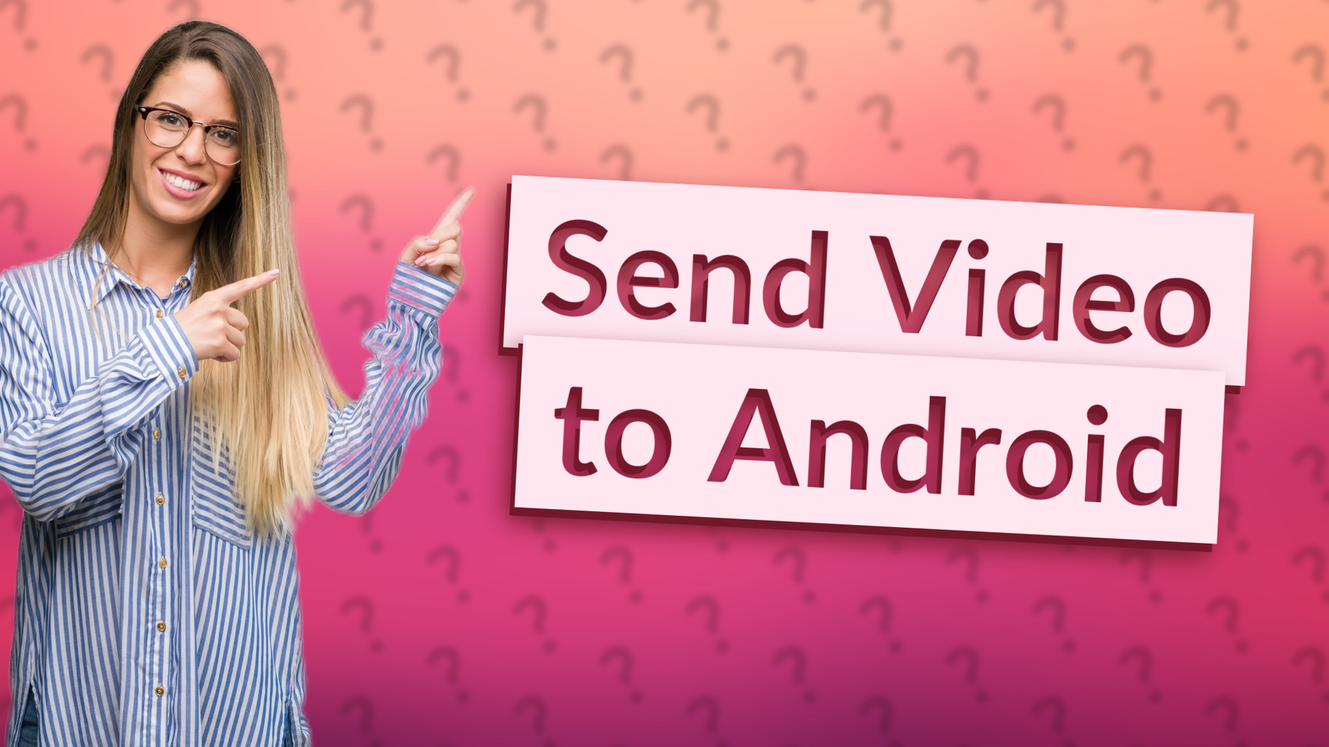 Send Video to Android