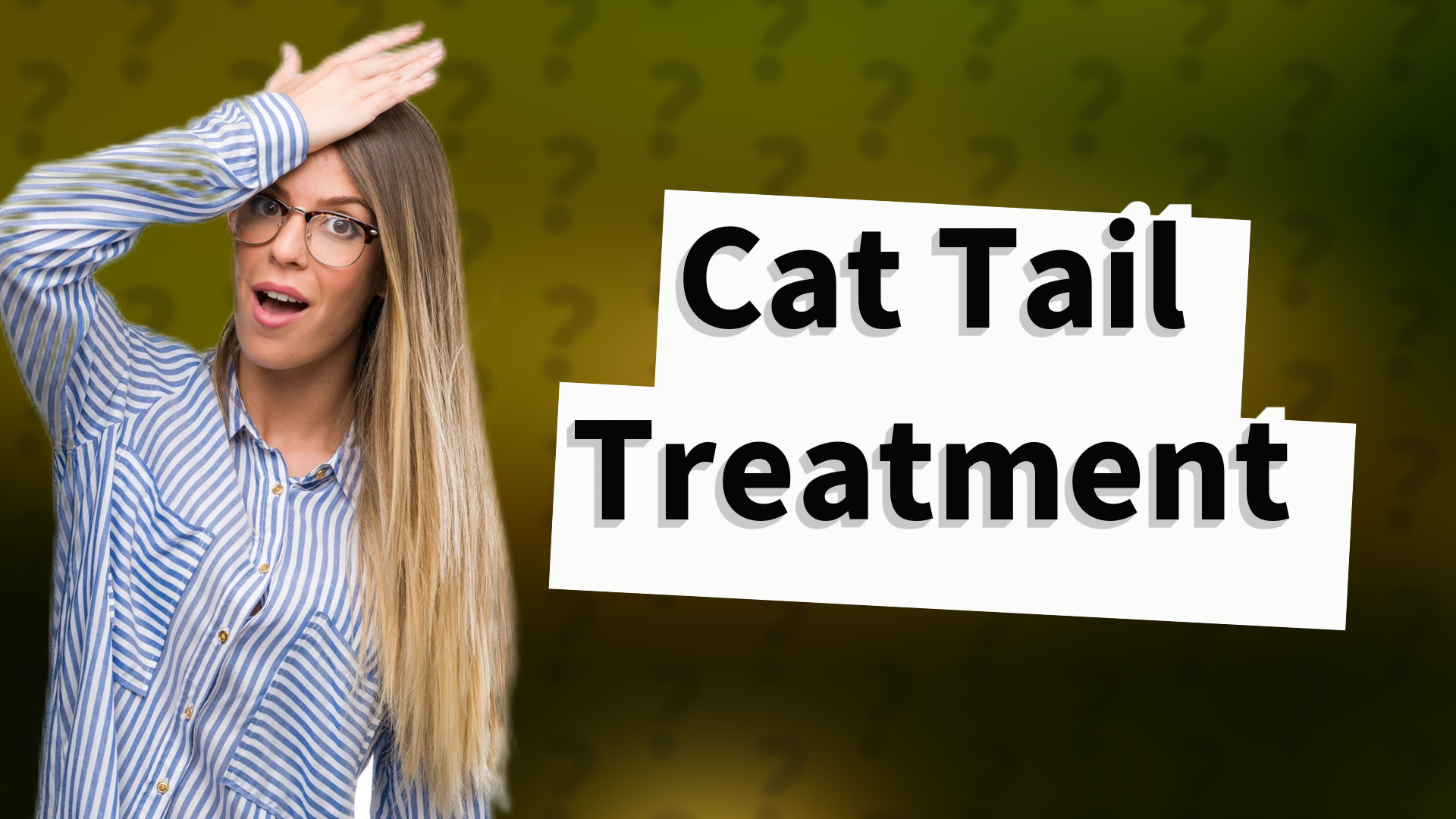 Cat Tail Treatment