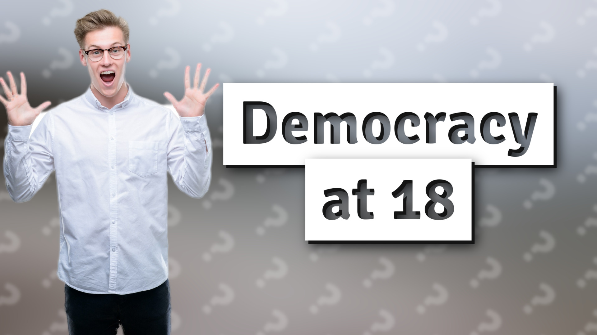 Democracy at 18