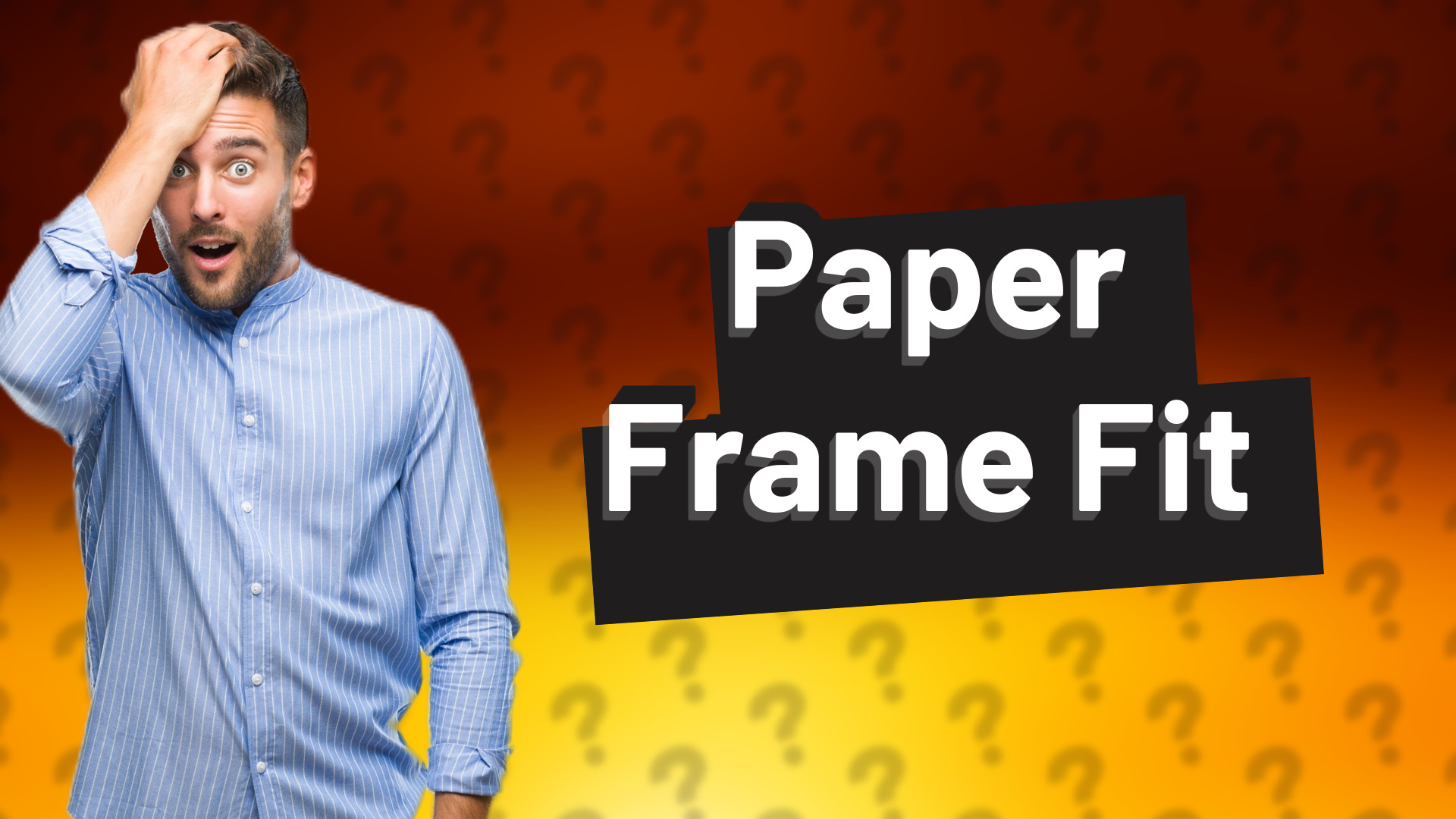 Paper Frame Fit