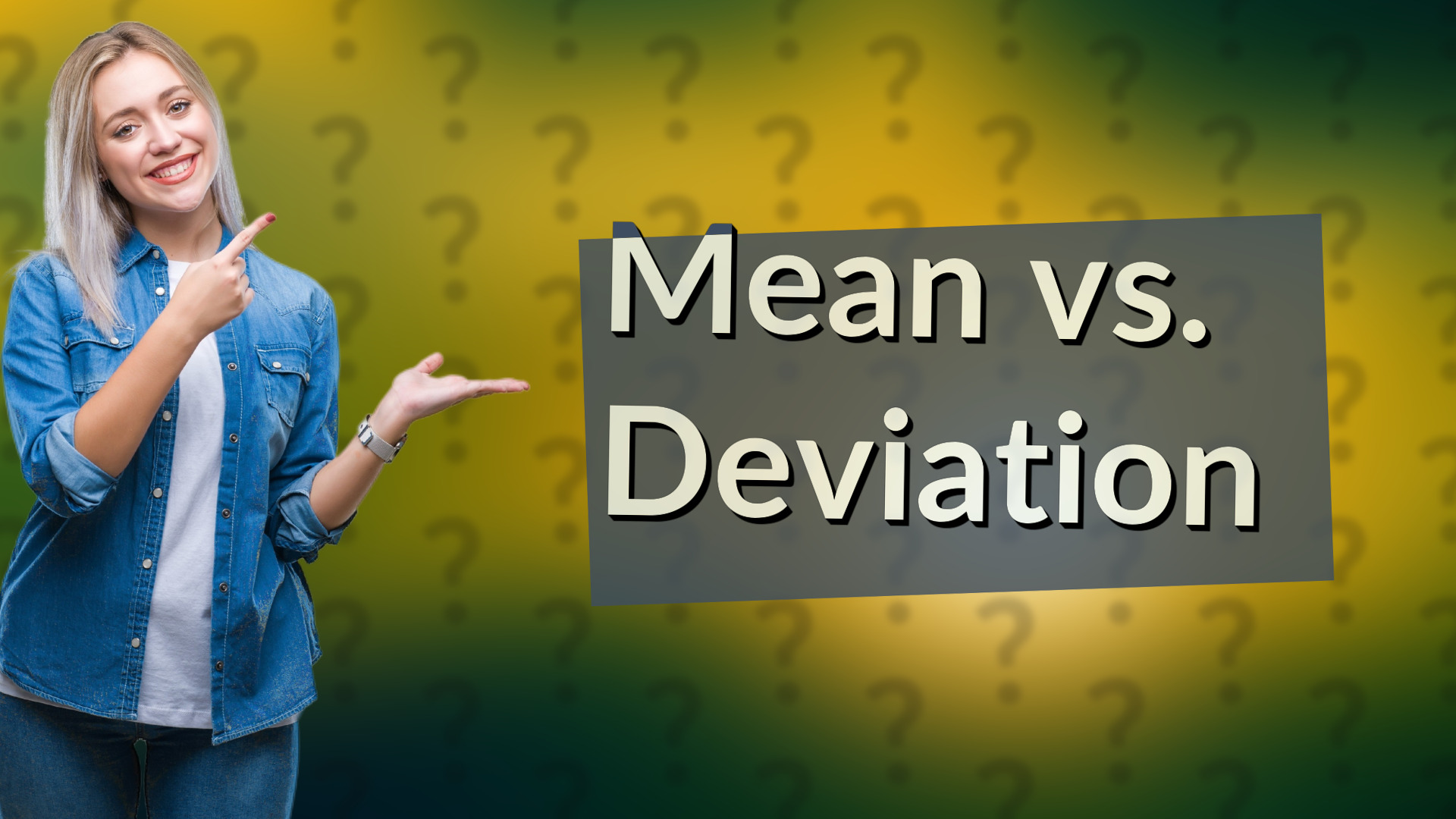 Mean vs. Deviation