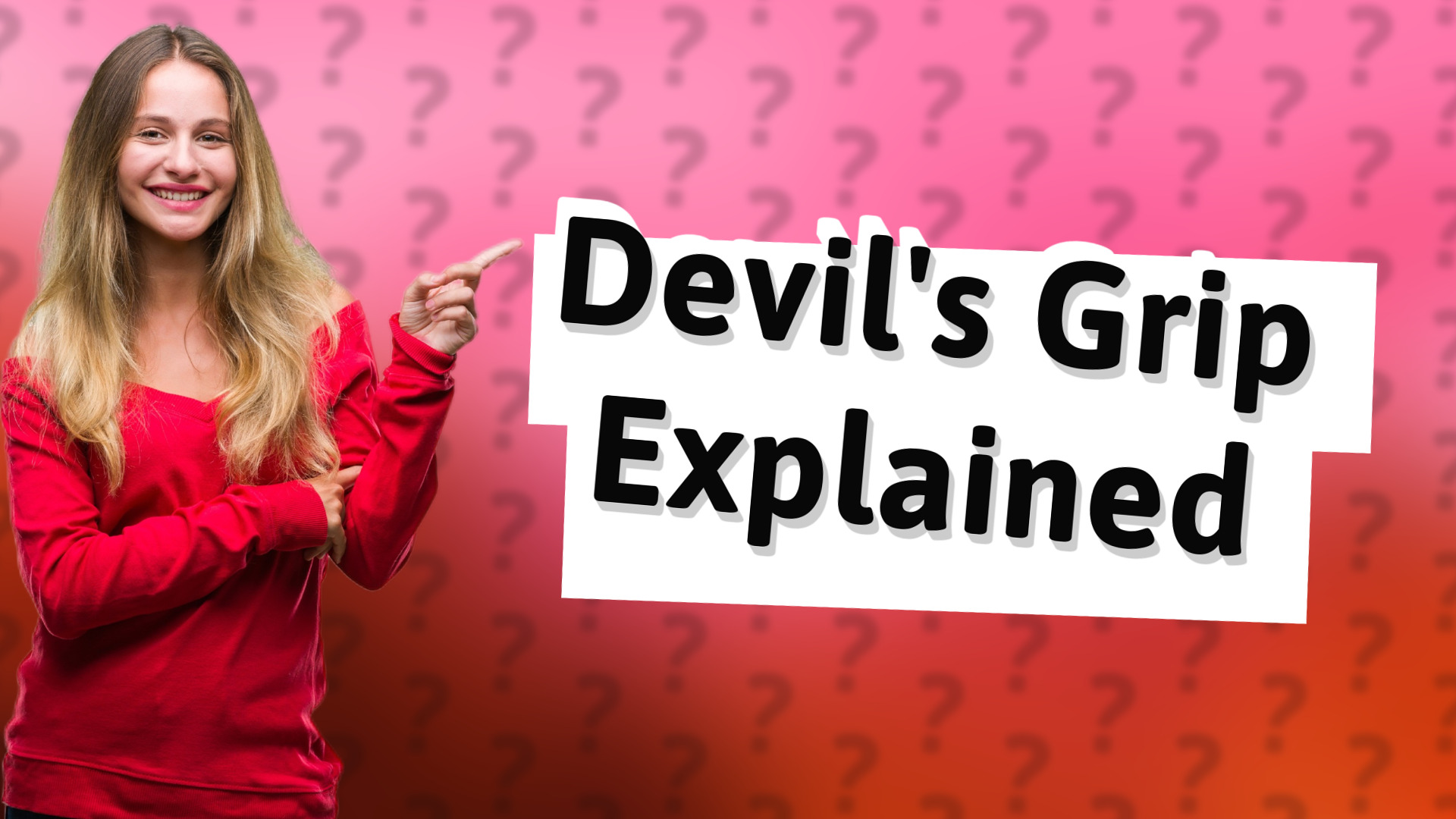 Devil's Grip Explained
