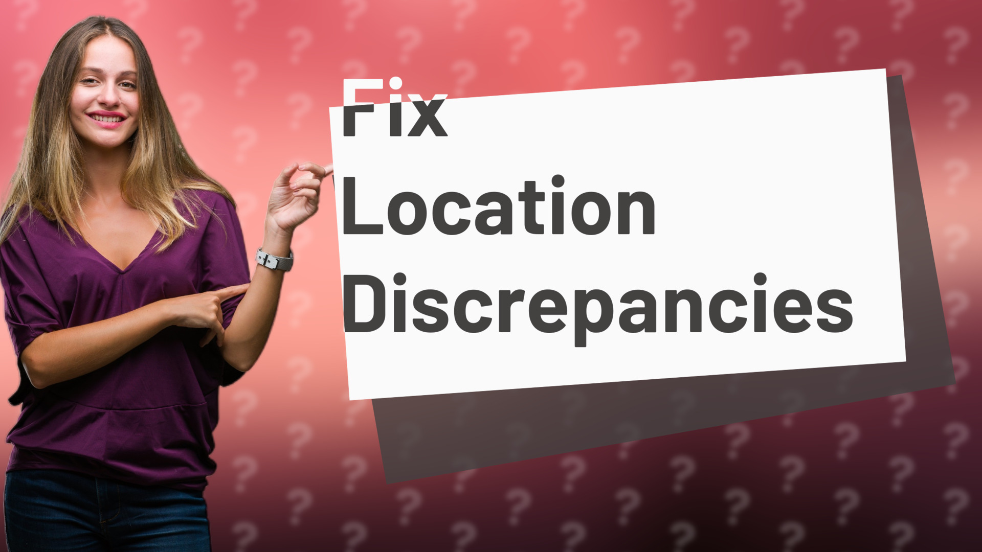 Fix Location Discrepancies