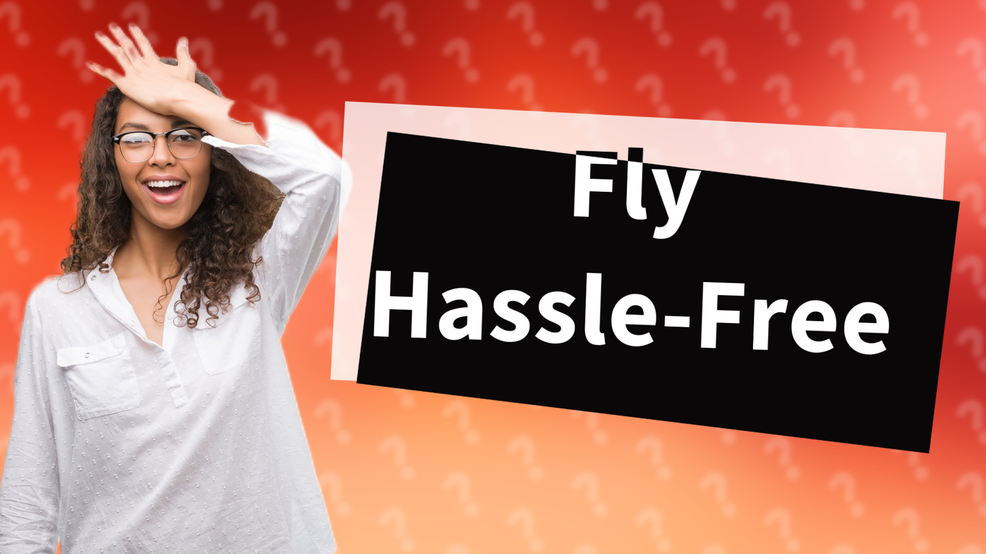 Fly Hassle-Free