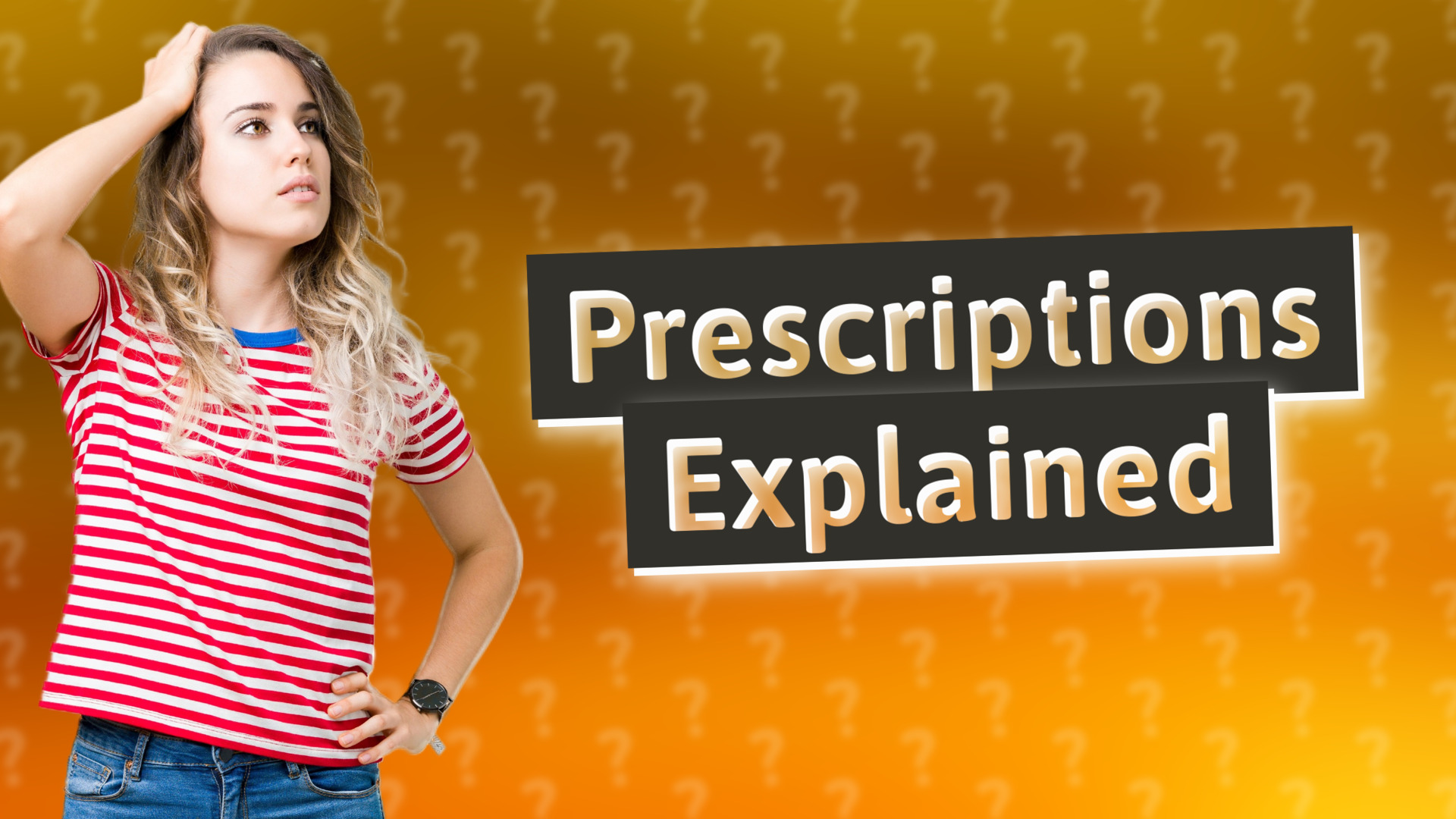 Prescriptions Explained