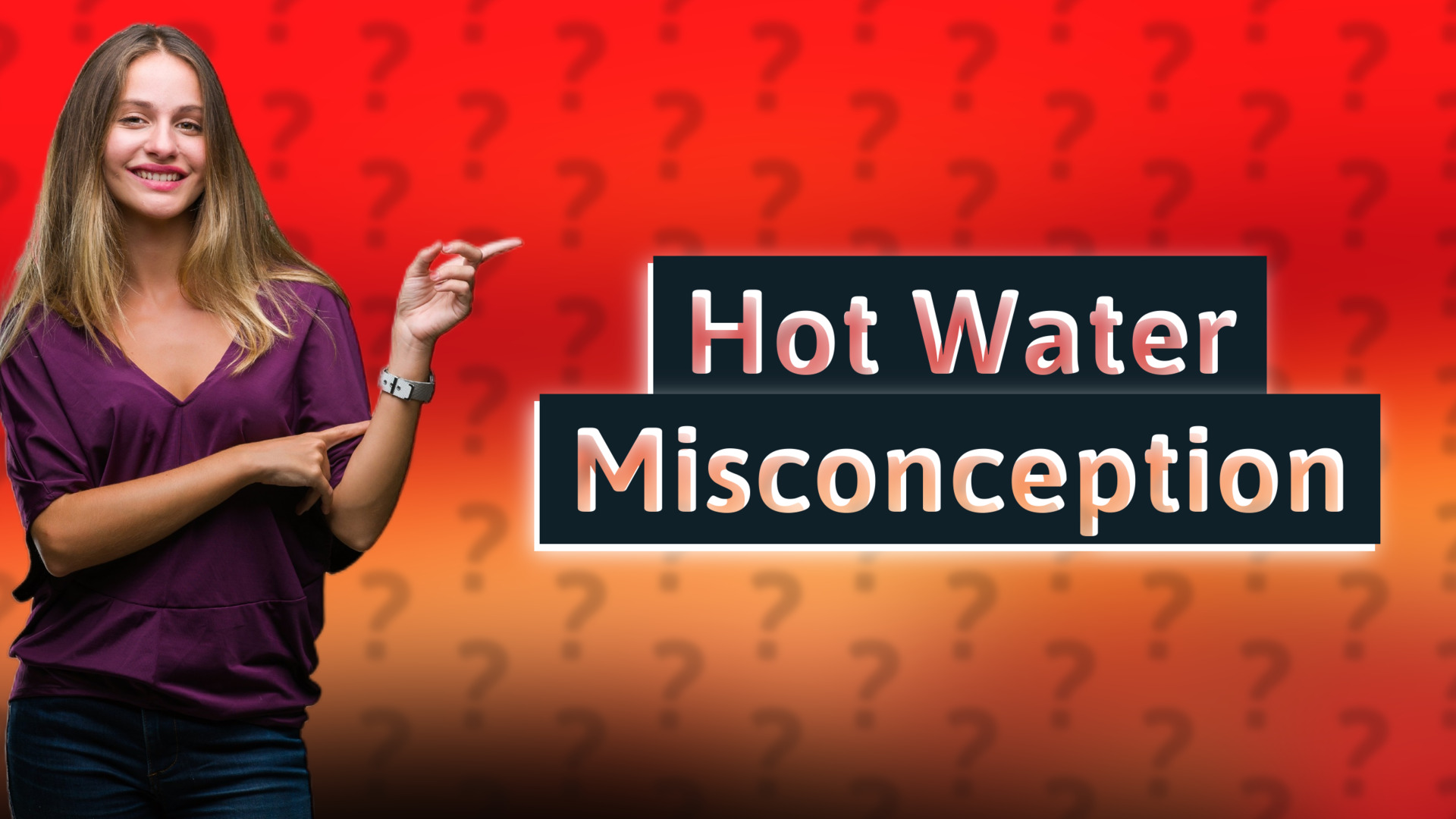 Hot Water Misconception
