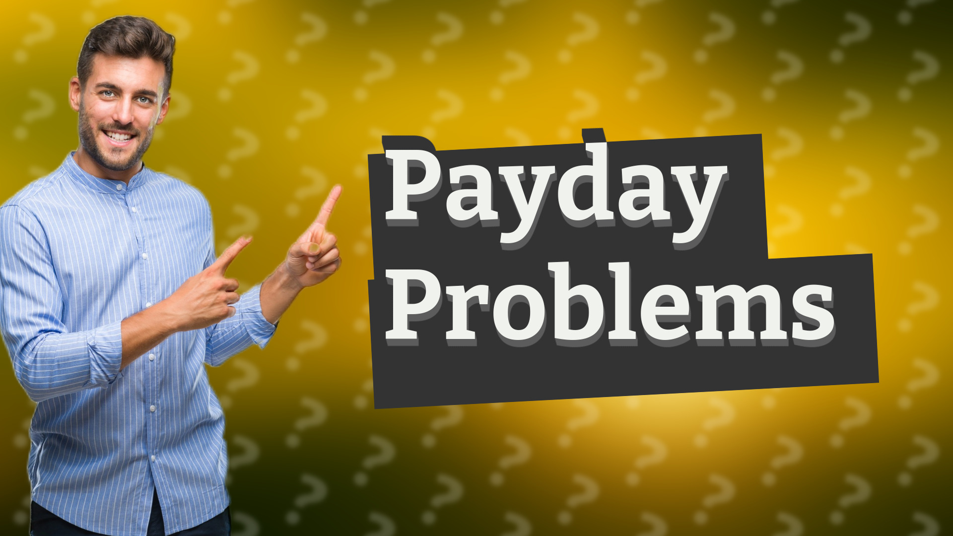 Payday Problems