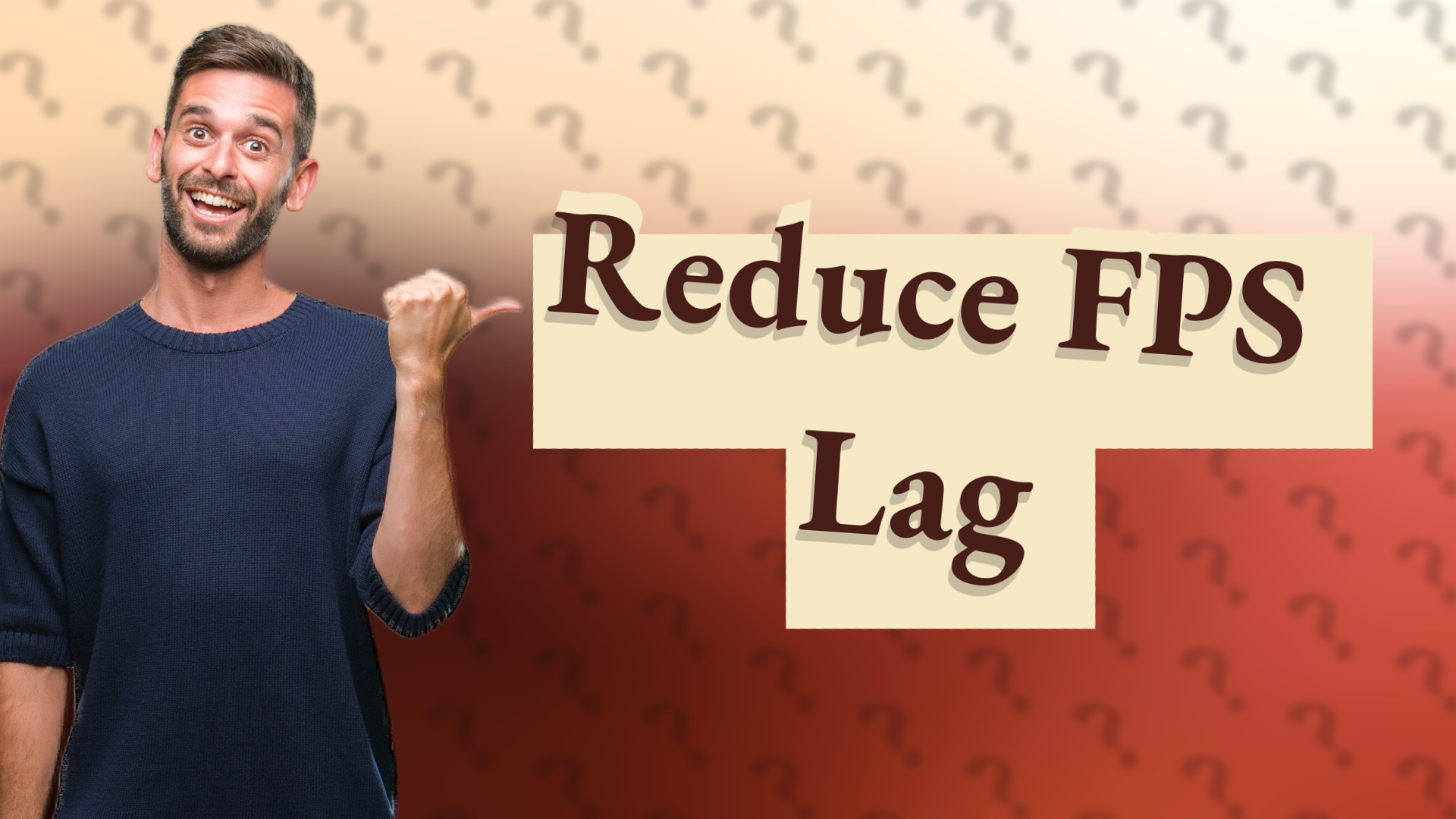 Reduce FPS Lag