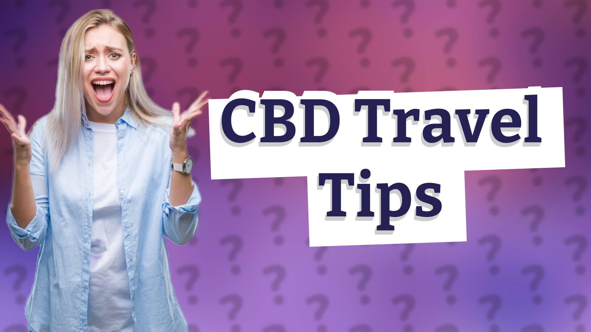 CBD Travel Tips