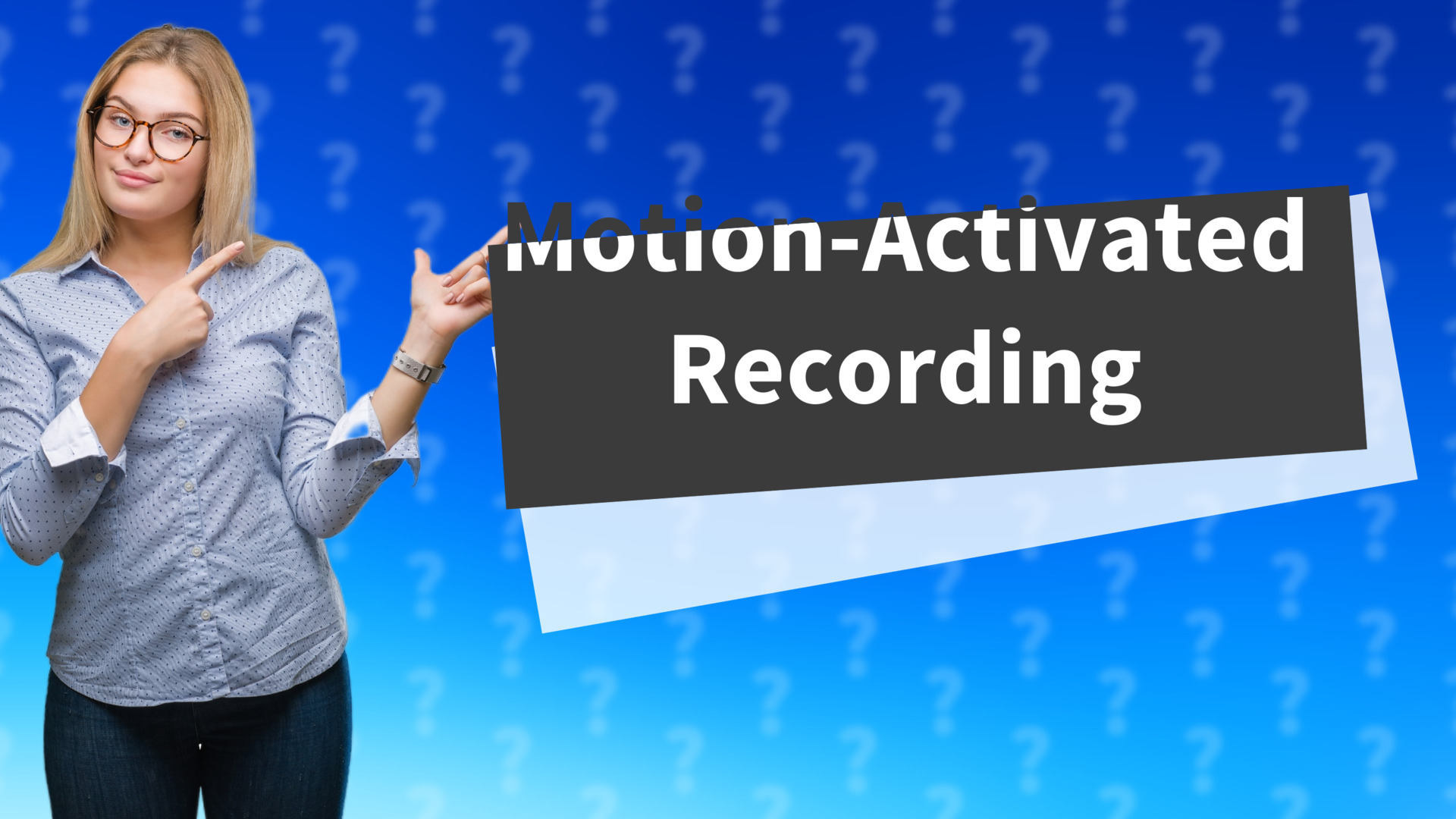 Motion-Activated Recording
