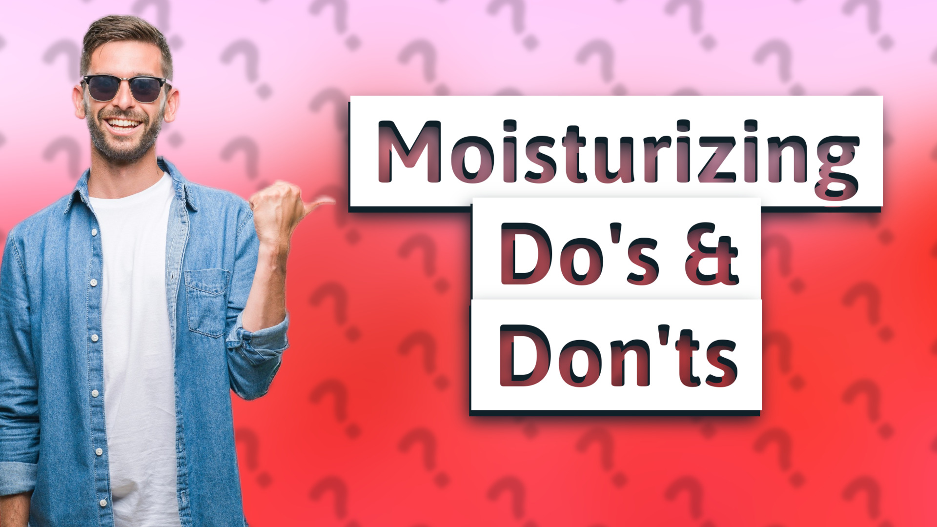 Moisturizing Do's & Don'ts