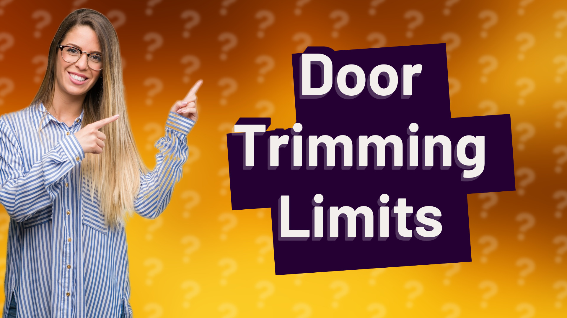 Door Trimming Limits
