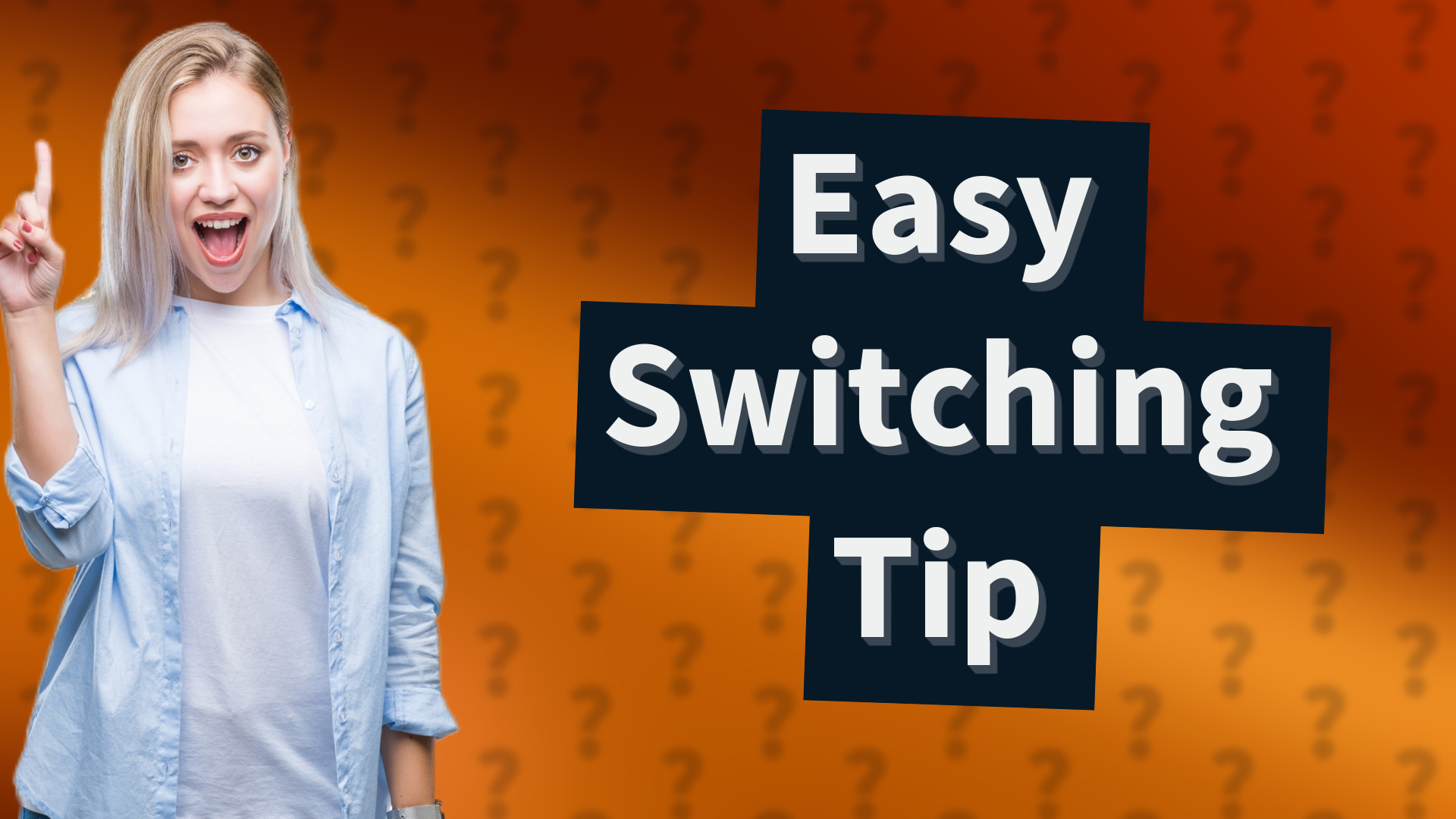 Easy Switching Tip