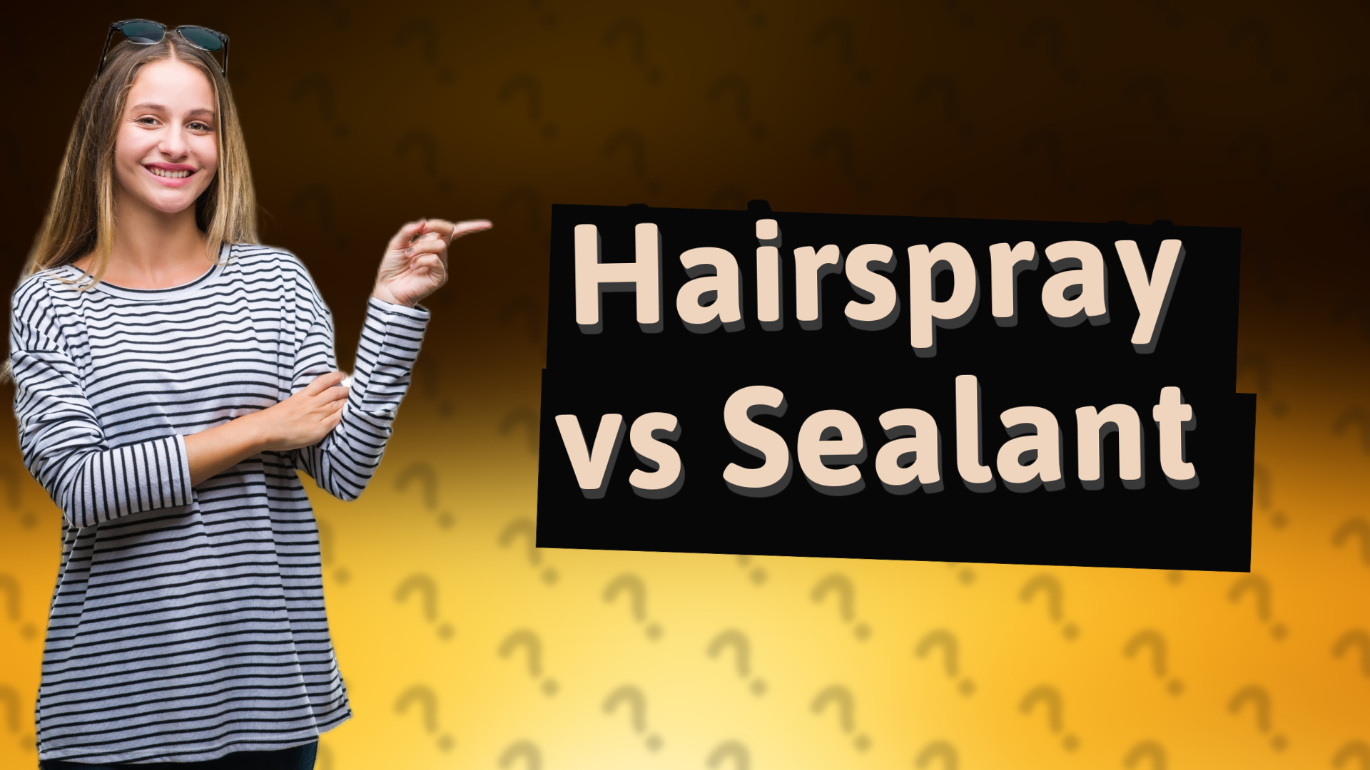 Hairspray vs Sealant