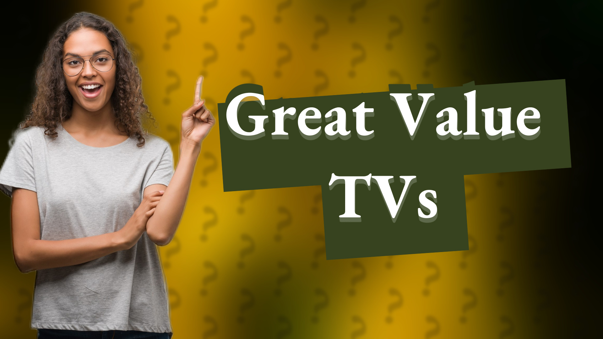 Great Value TVs
