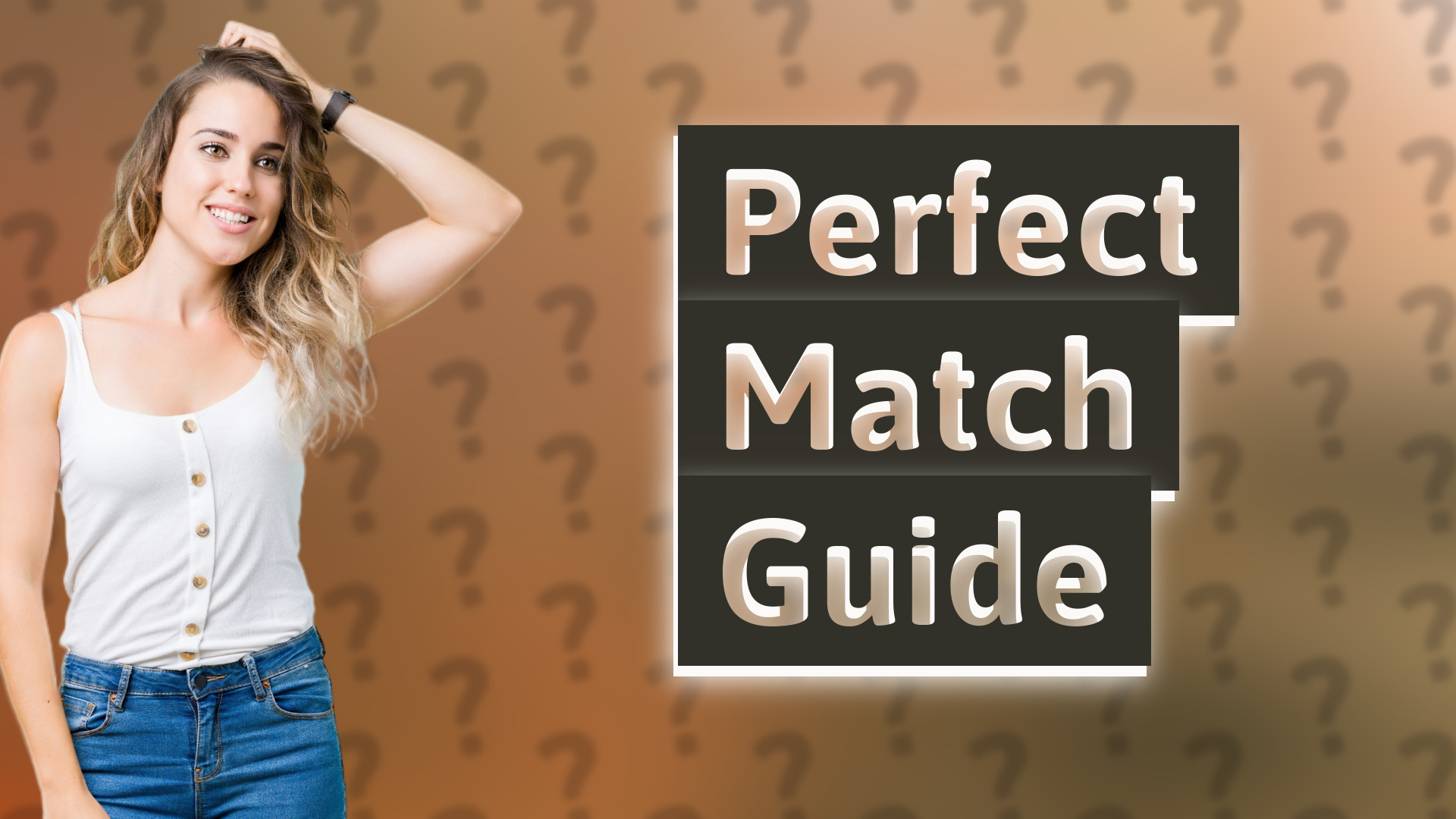 Perfect Match Guide