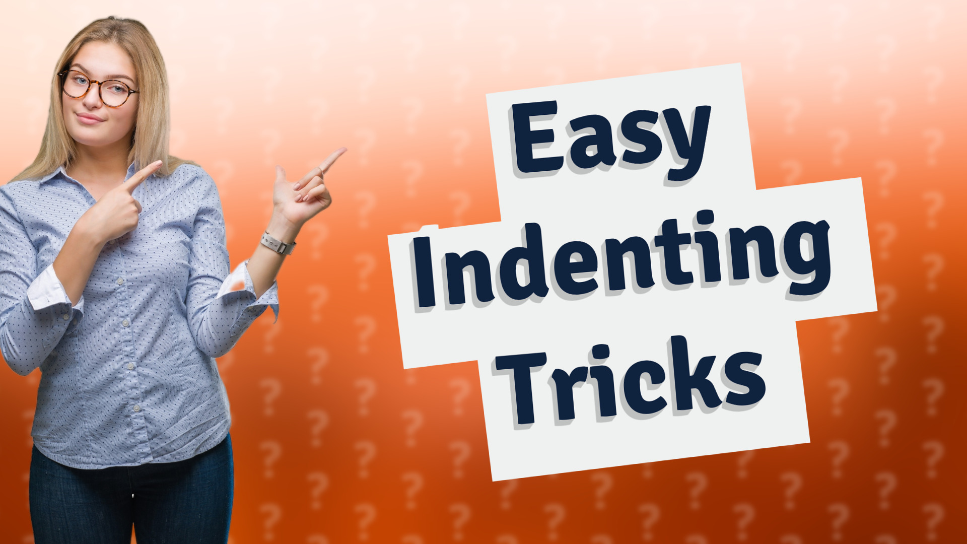 Easy Indenting Tricks