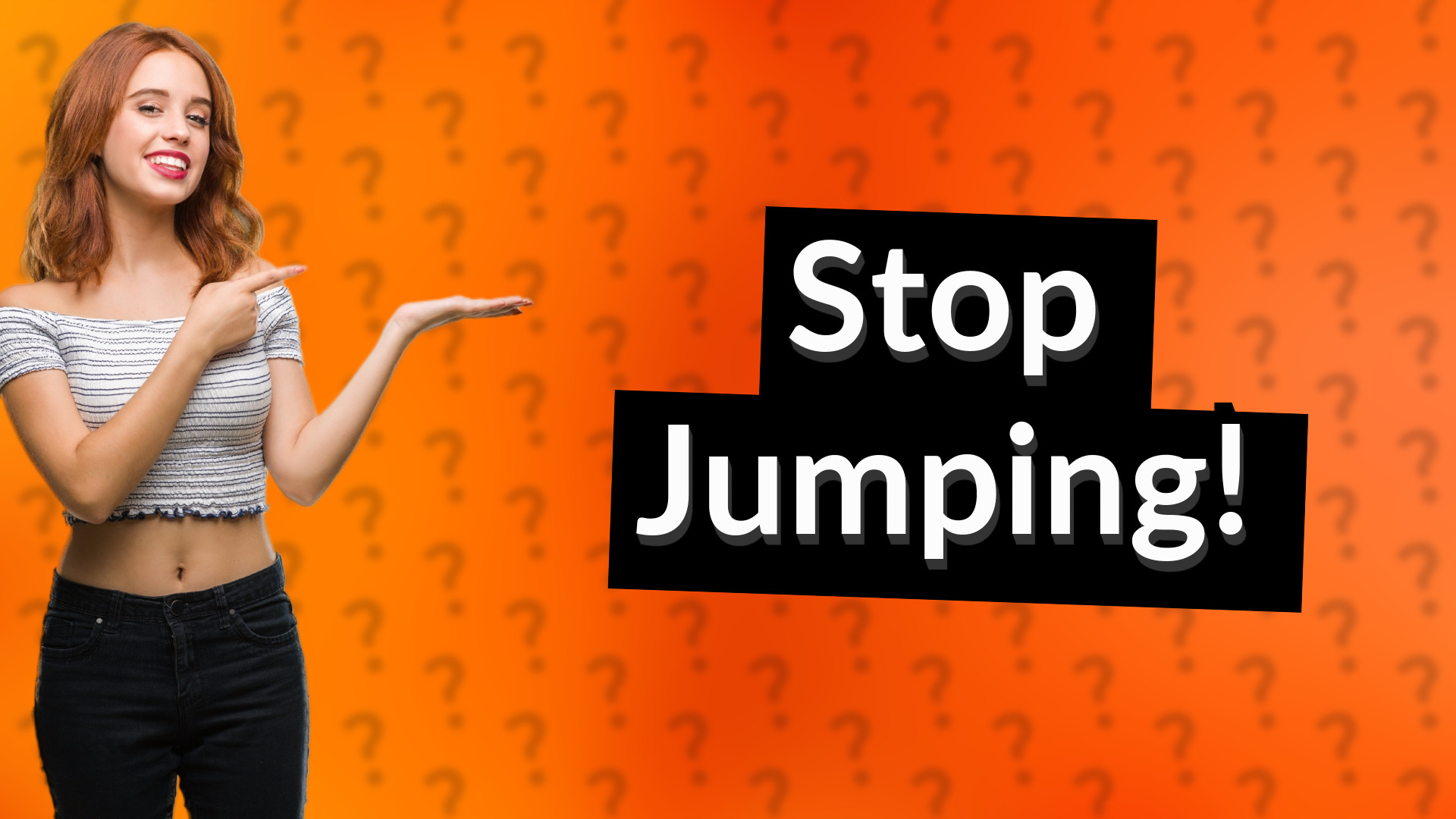 Stop Jumping!