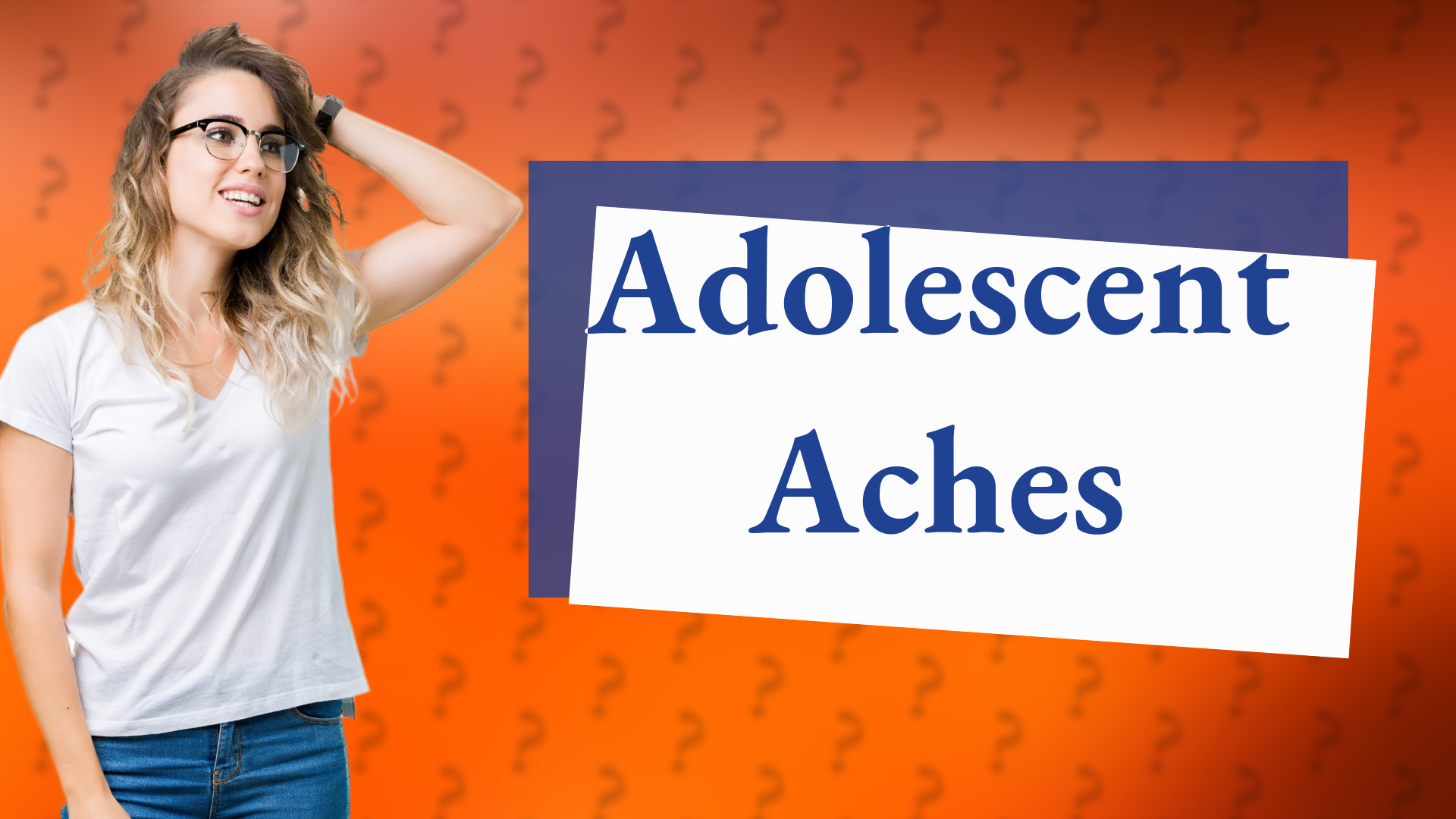 Adolescent Aches