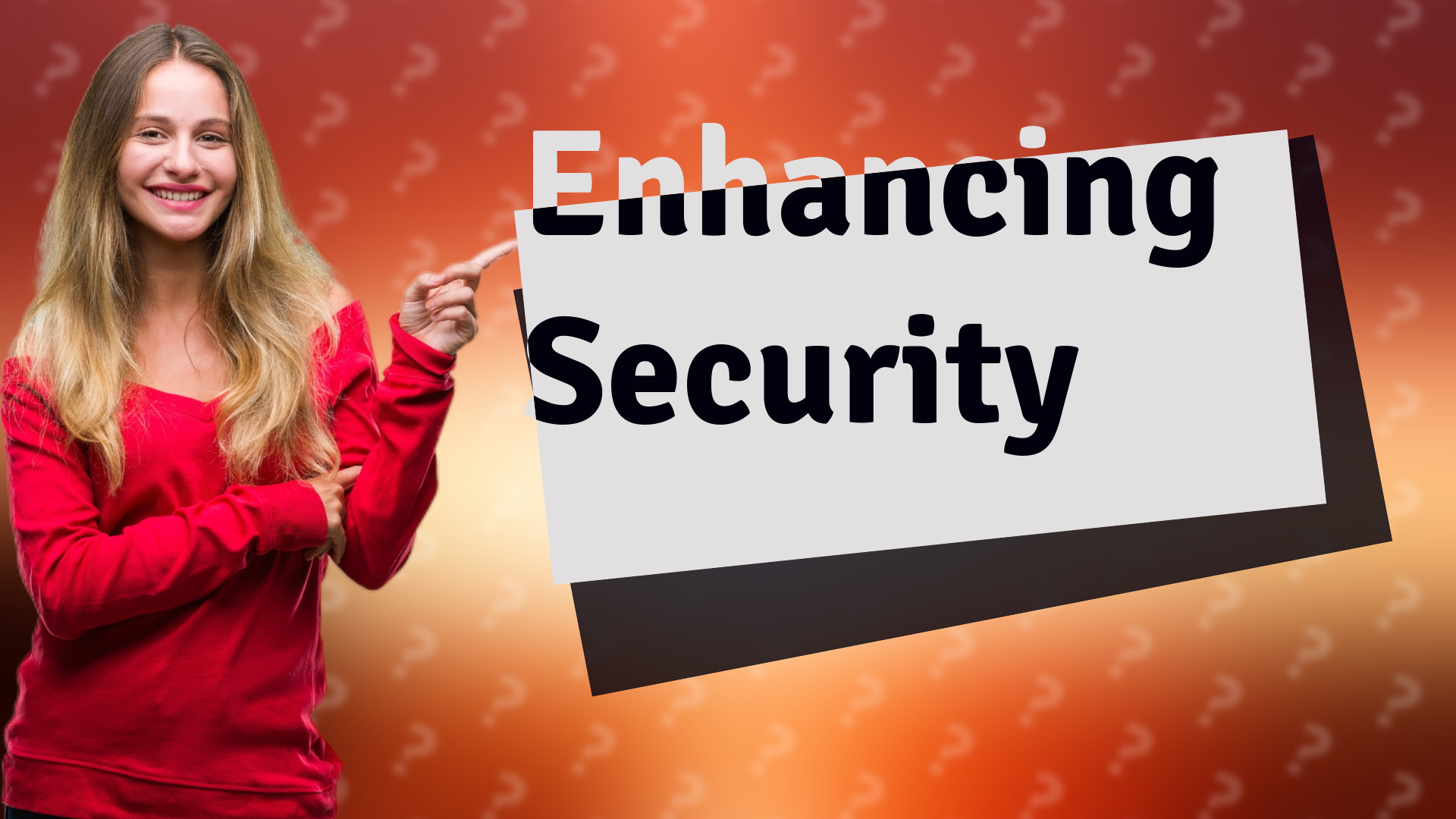 Enhancing Security