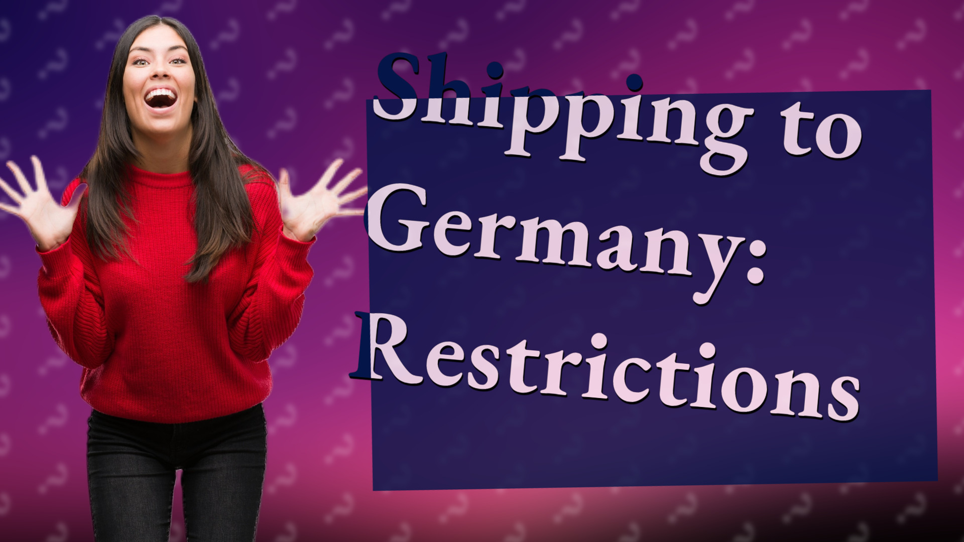 Shipping to Germany: Restrictions
