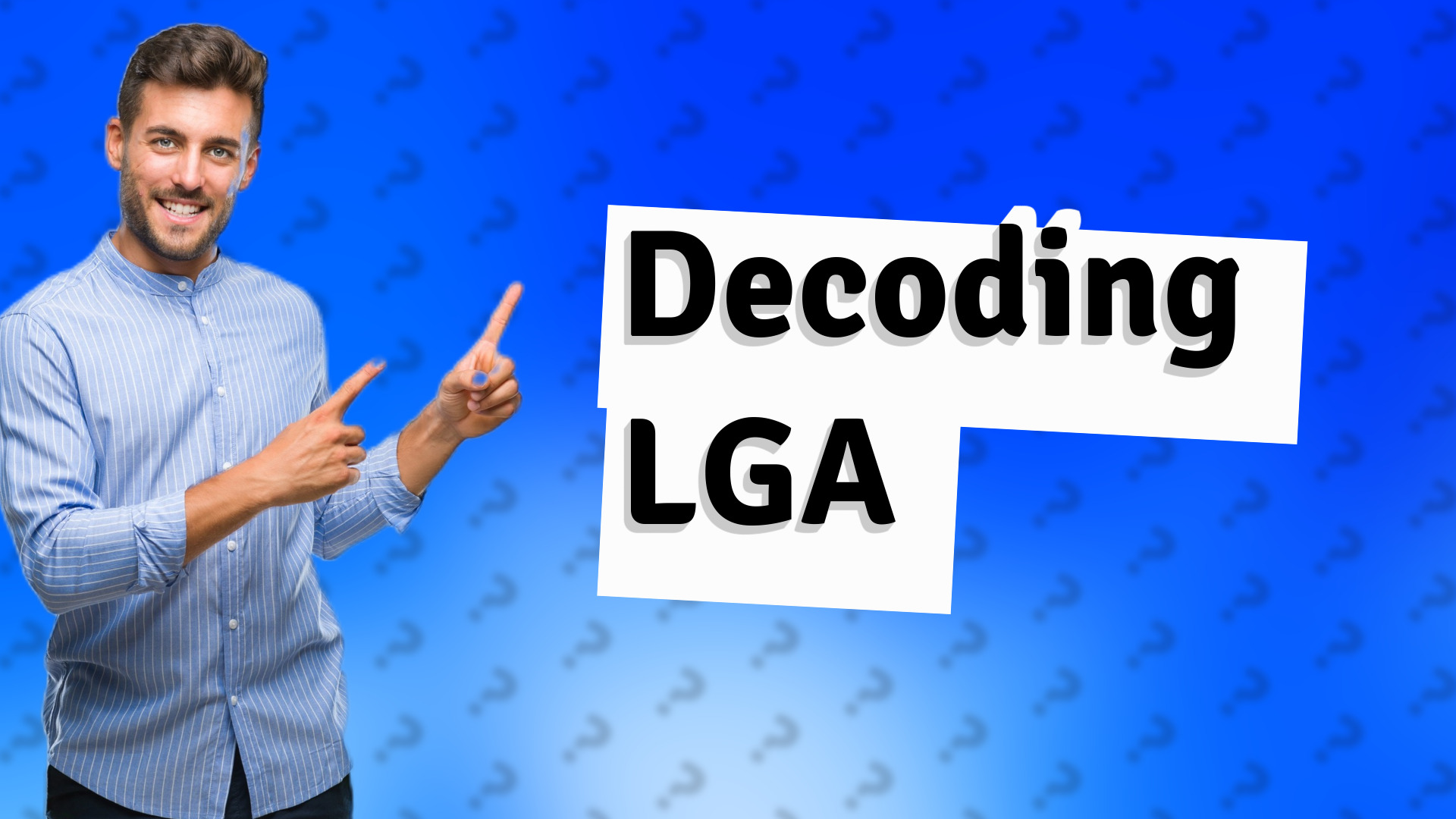 Decoding LGA