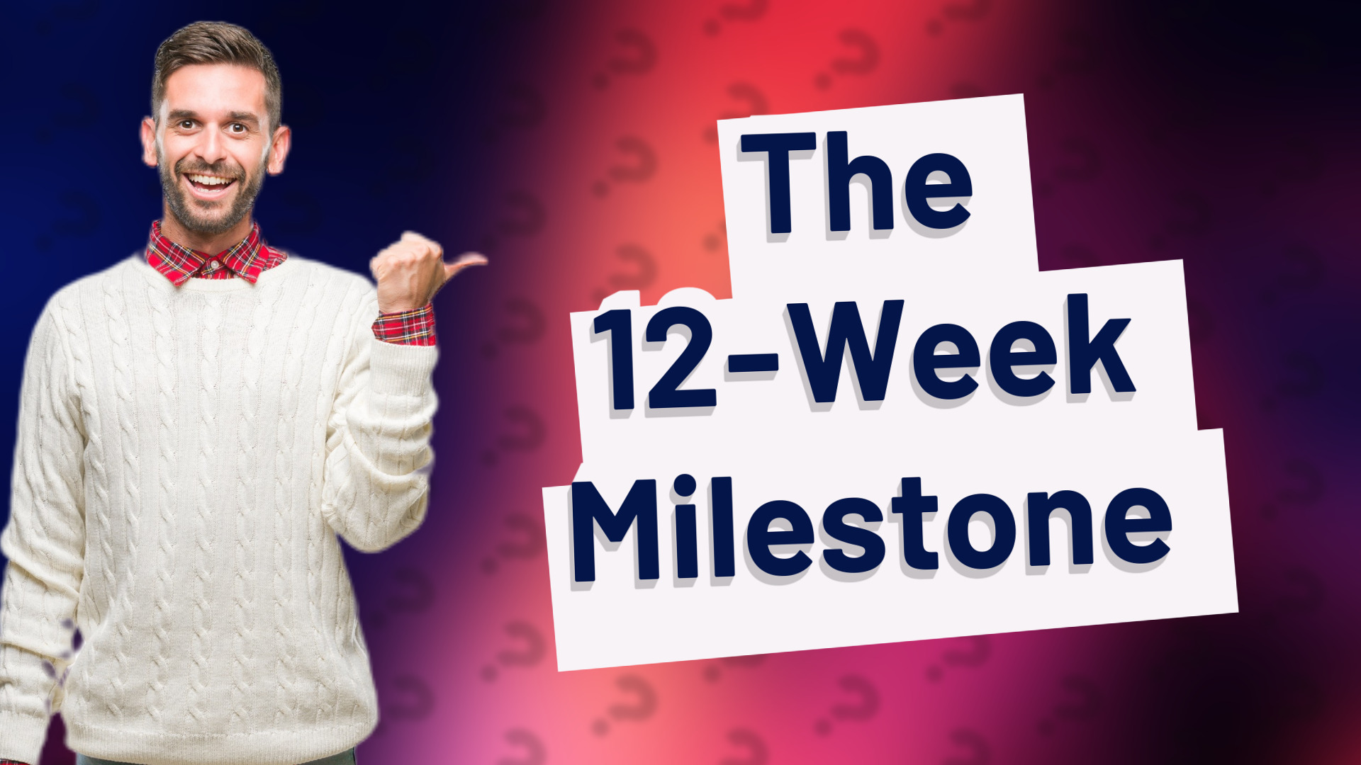 The 12-Week Milestone