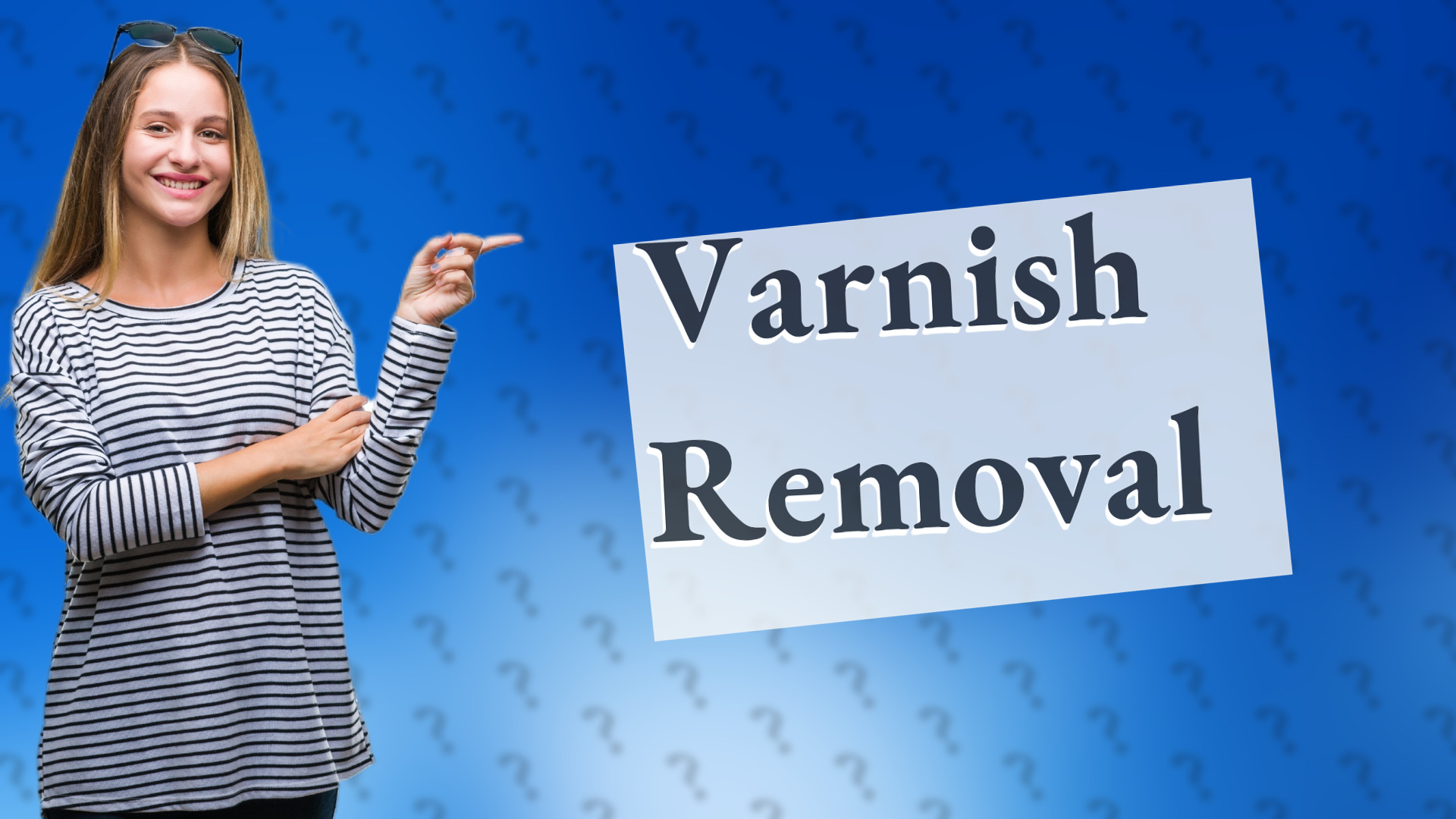 Varnish Removal