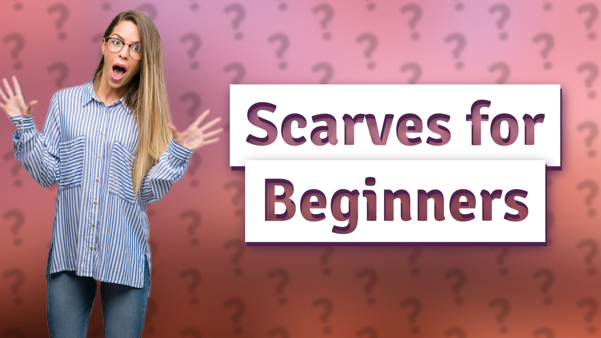 Scarves for Beginners