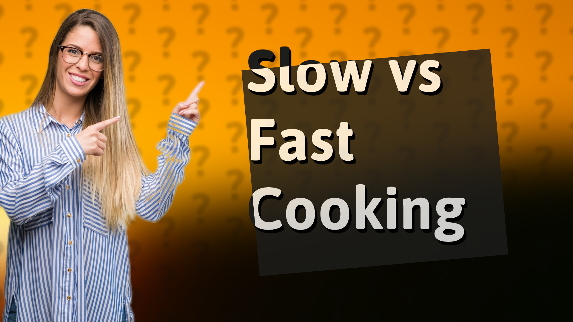 Slow vs Fast Cooking