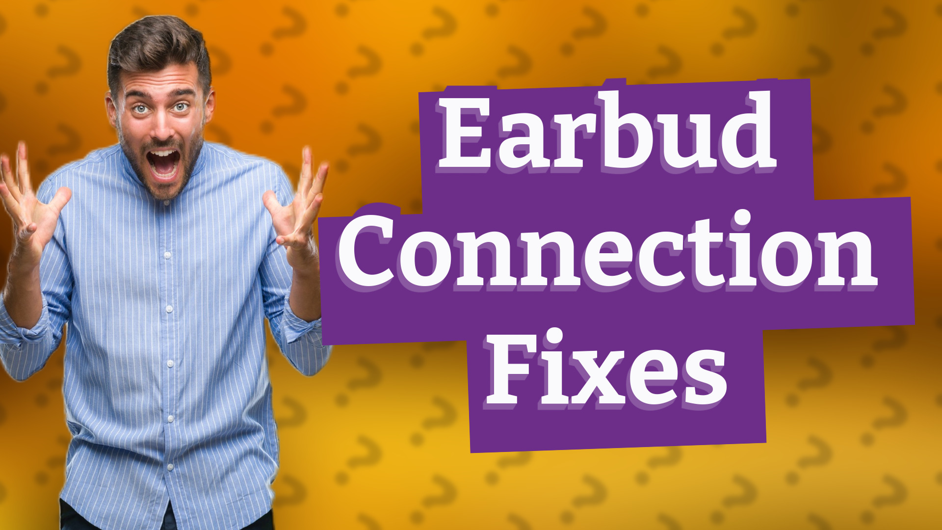 Earbud Connection Fixes