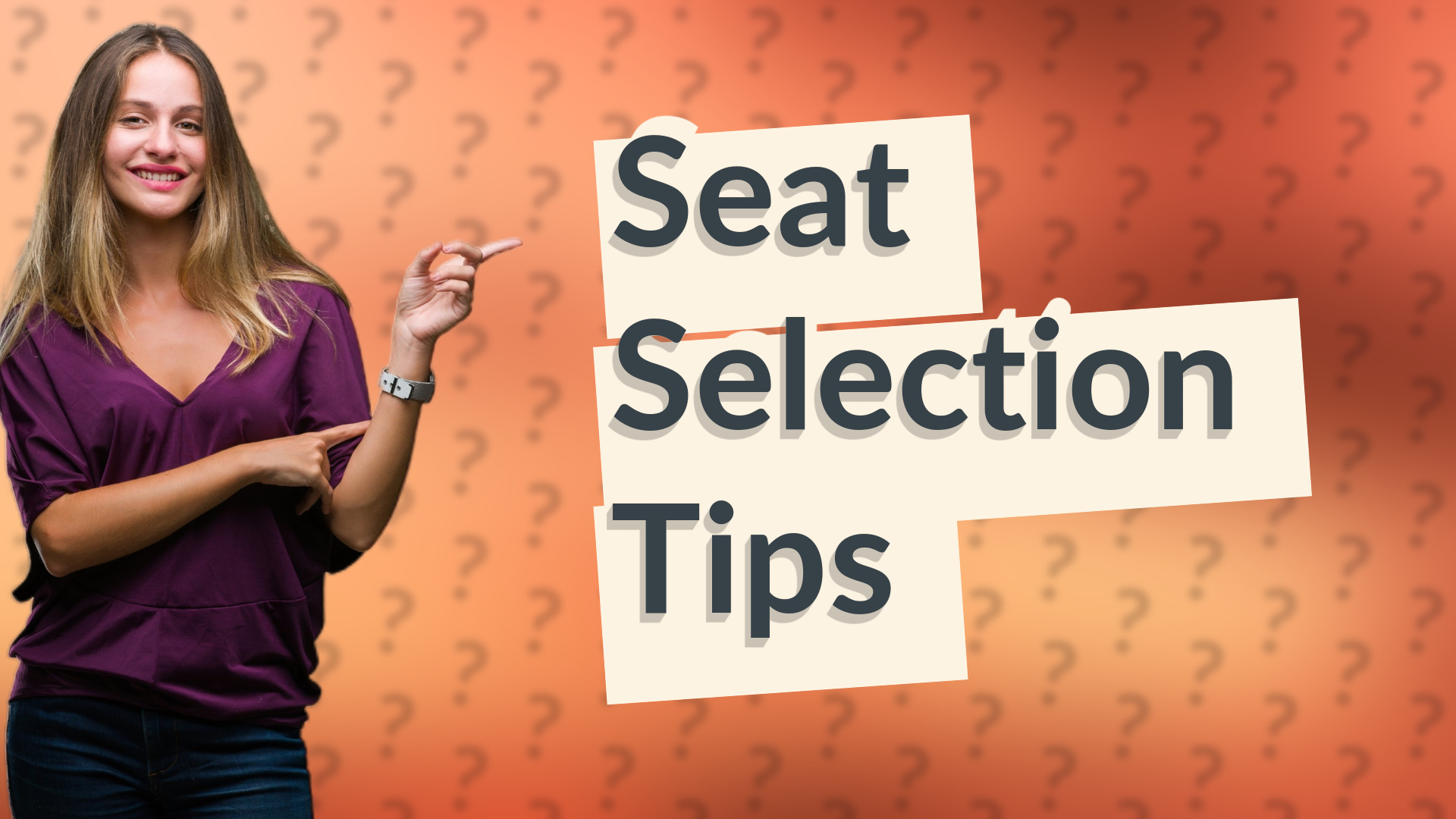 Seat Selection Tips