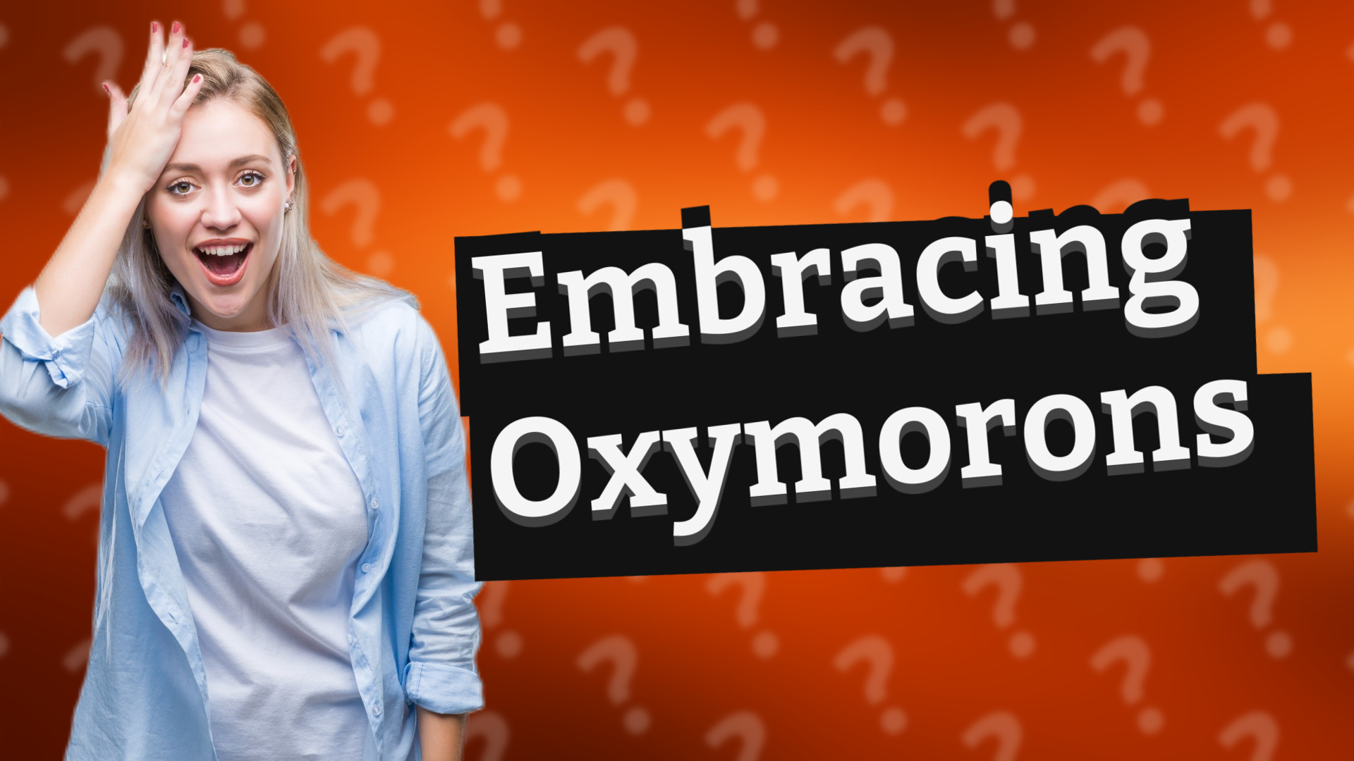 Embracing Oxymorons