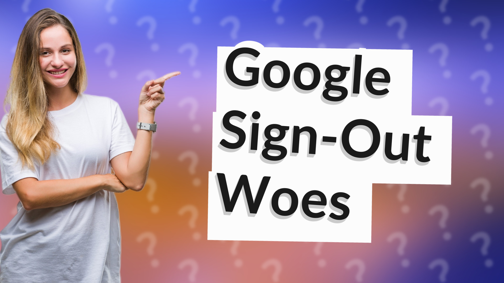 Google Sign-Out Woes