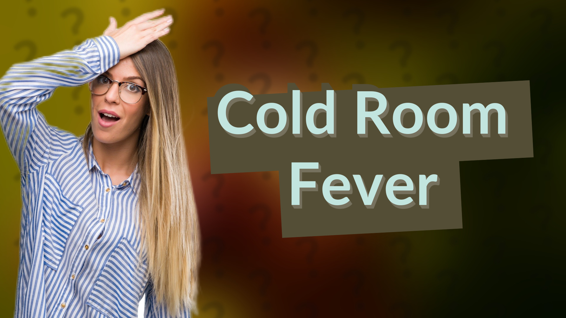 Cold Room Fever