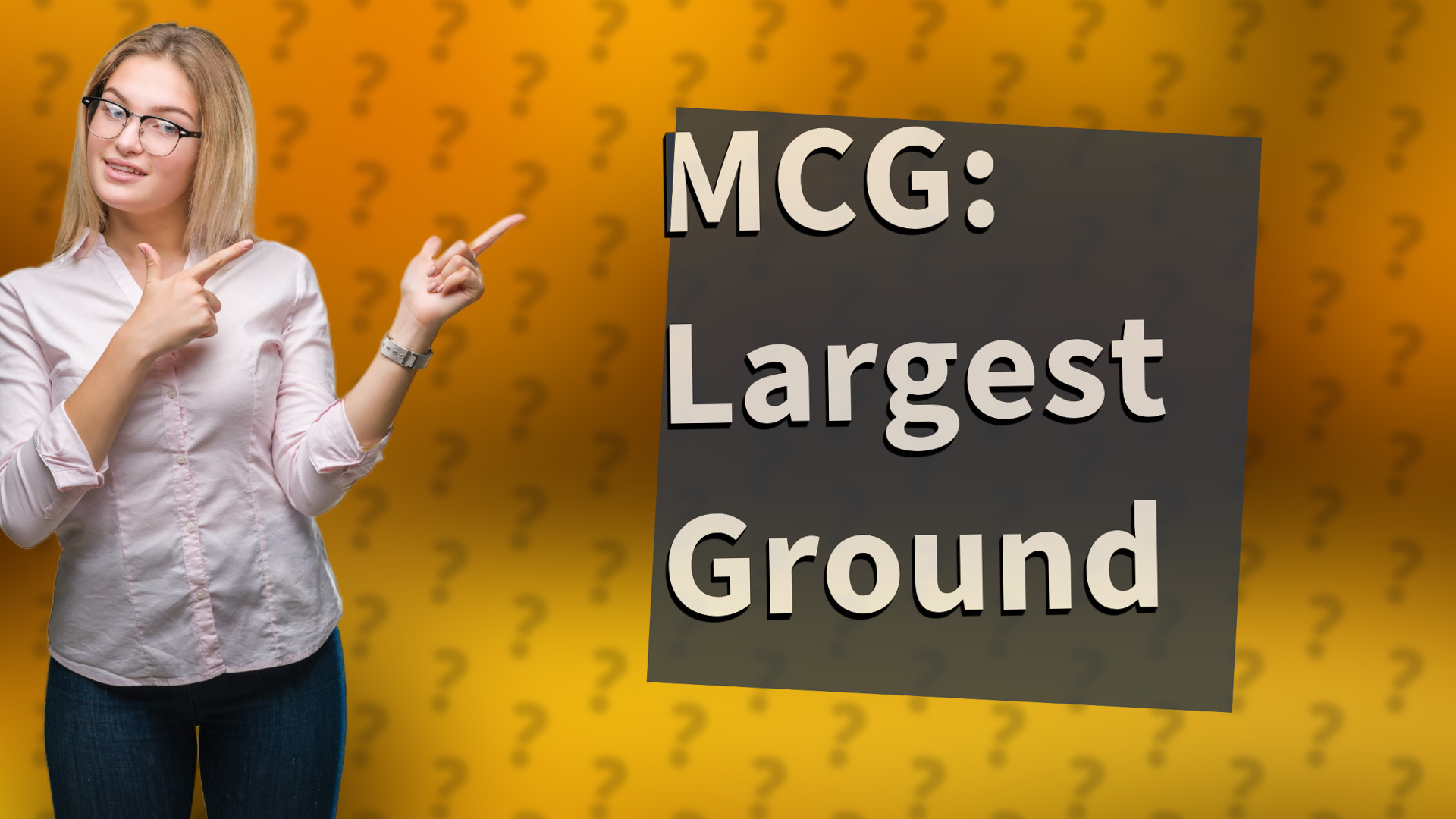 MCG: Largest Ground