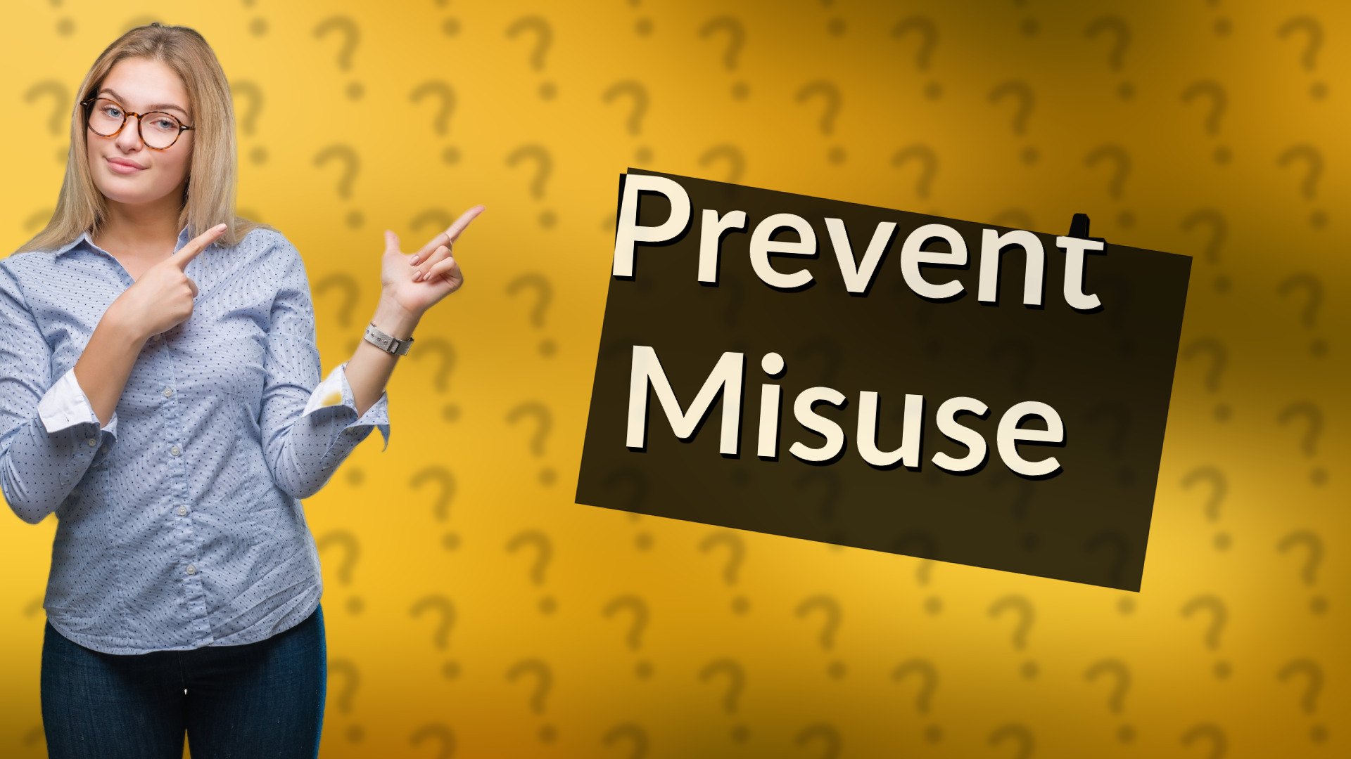 Prevent Misuse
